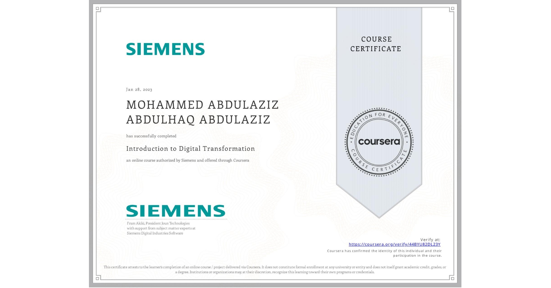View certificate for MOHAMMED ABDULAZIZ ABDULHAQ ABDULAZIZ, Introduction to Digital Transformation, an online non-credit course authorized by Siemens and offered through Coursera