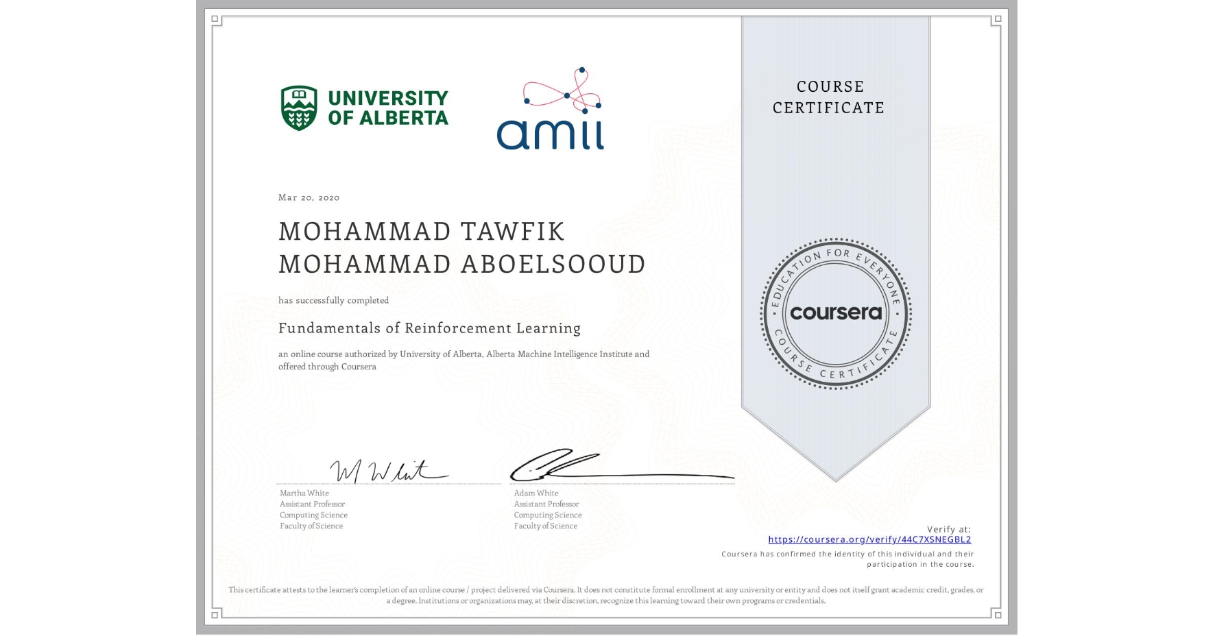View certificate for MOHAMMAD TAWFIK MOHAMMAD ABOELSOOUD, Fundamentals of Reinforcement Learning, an online non-credit course authorized by University of Alberta & Alberta Machine Intelligence Institute and offered through Coursera