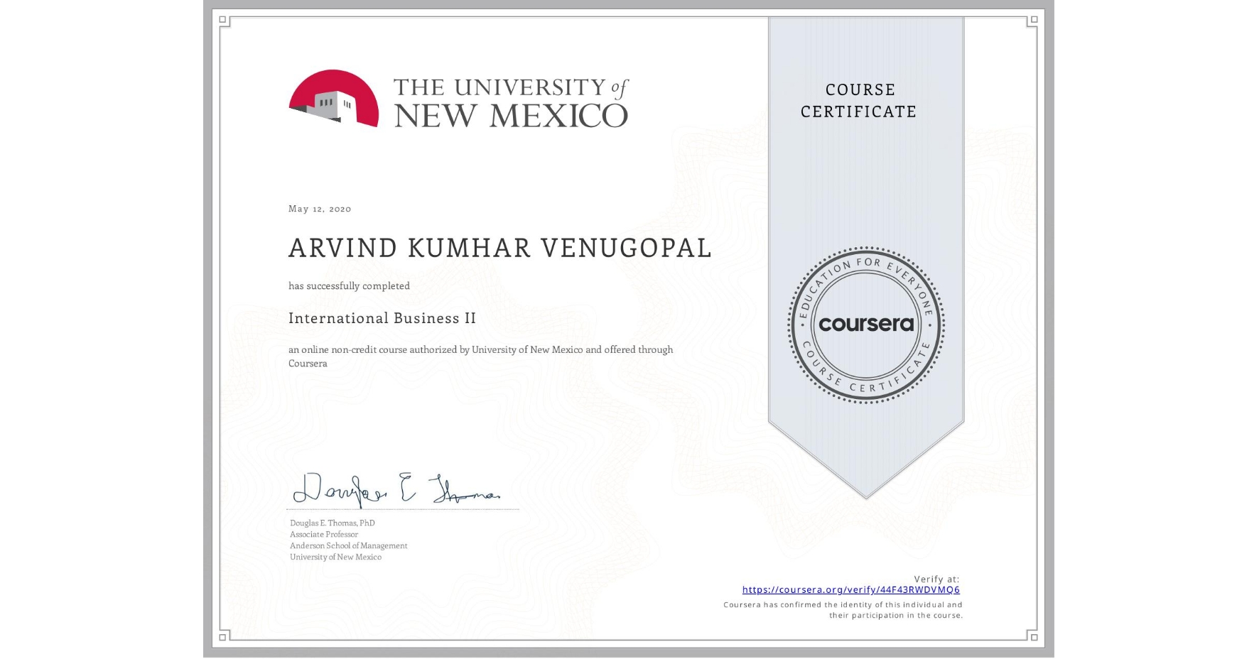 View certificate for ARVIND KUMHAR VENUGOPAL, International Business II, an online non-credit course authorized by University of New Mexico and offered through Coursera