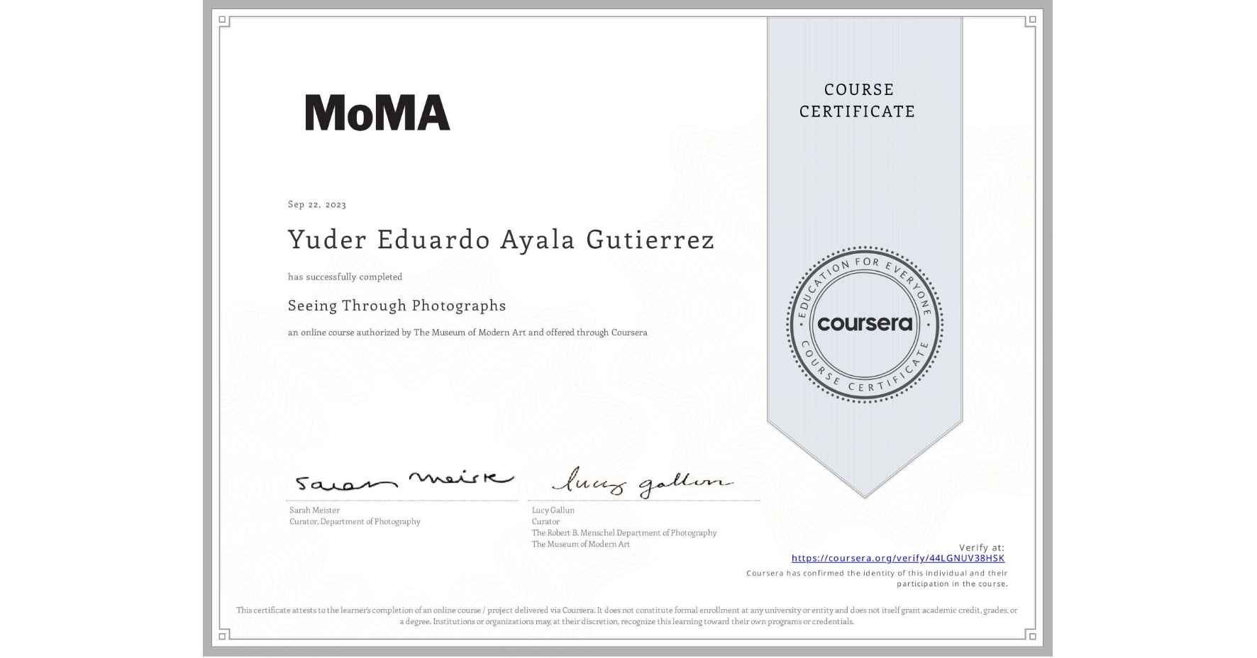 View certificate for Yuder Eduardo Ayala Gutierrez, Seeing Through Photographs, an online non-credit course authorized by The Museum of Modern Art and offered through Coursera