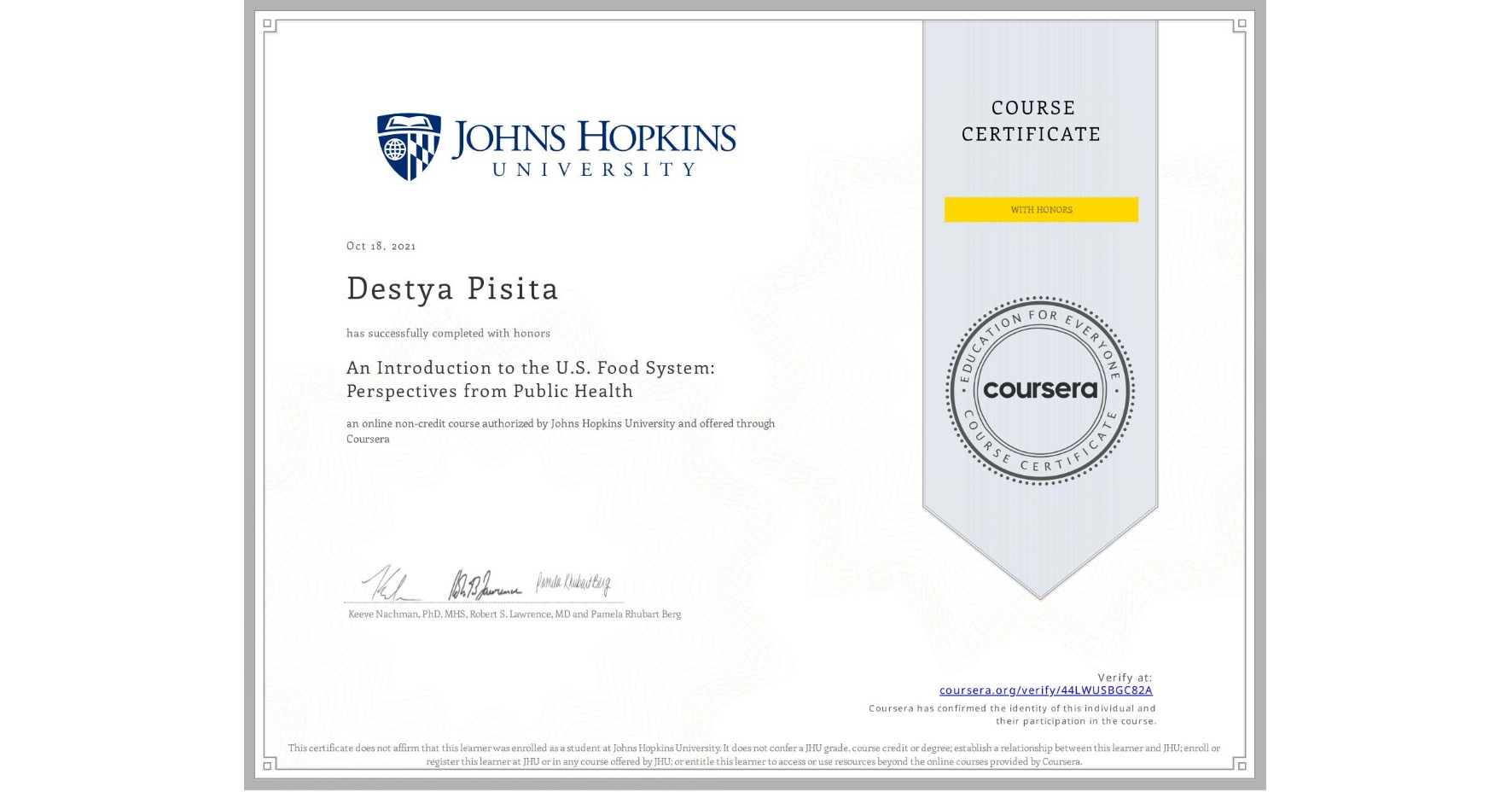 View certificate for Destya Pisita, An Introduction to the U.S. Food System: Perspectives from Public Health, an online non-credit course authorized by Johns Hopkins University and offered through Coursera