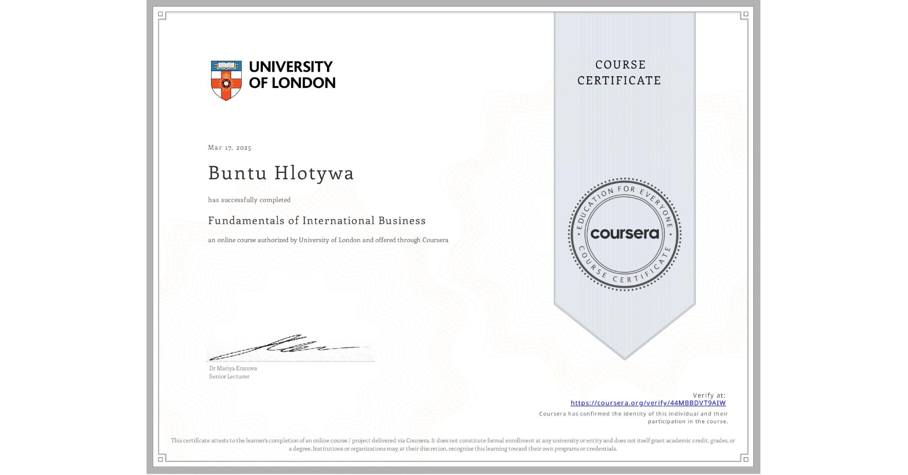 View certificate for Buntu Hlotywa, Fundamentals of International Business, an online non-credit course authorized by University of London and offered through Coursera