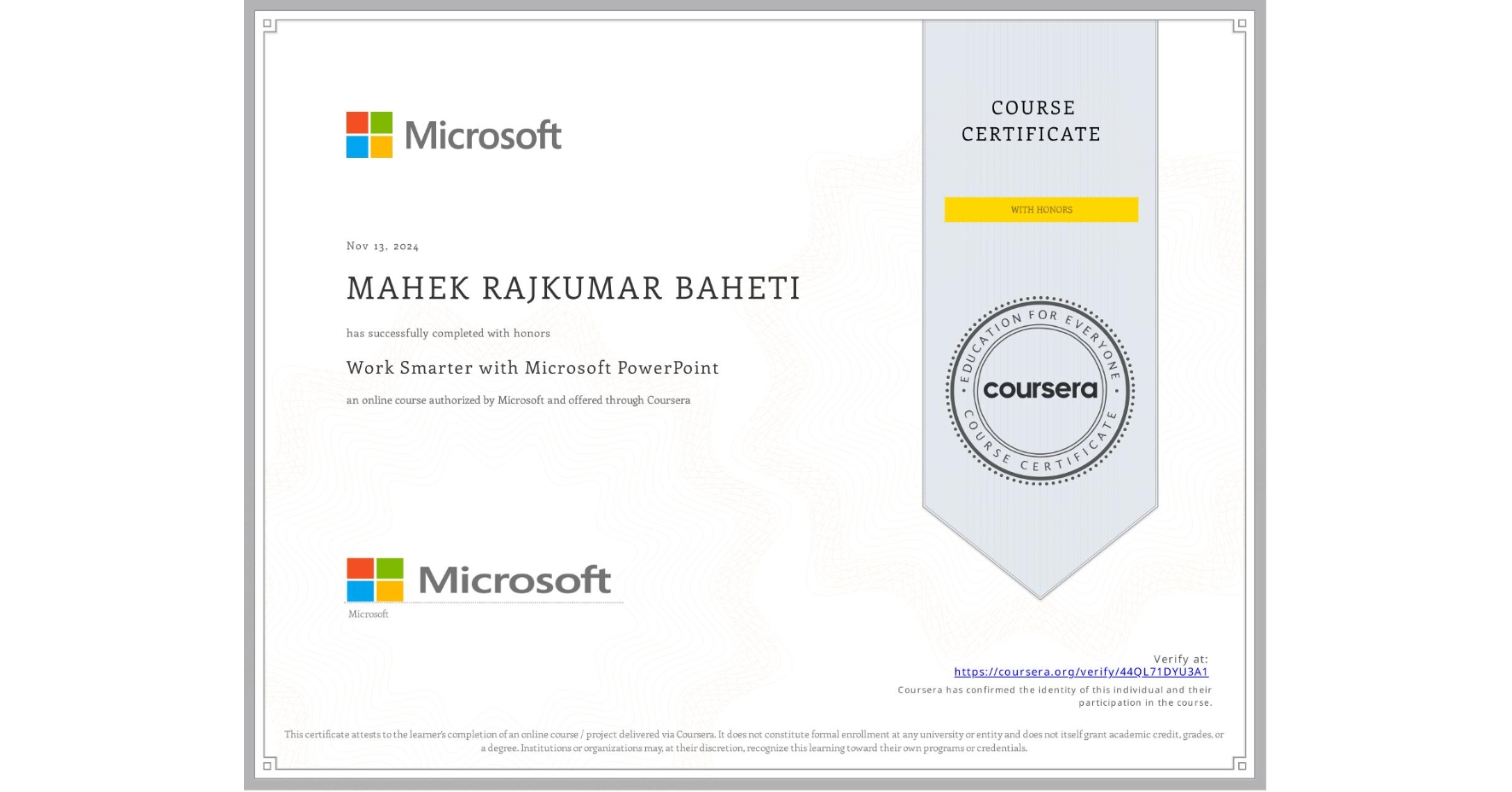 View certificate for MAHEK RAJKUMAR BAHETI, Work Smarter with Microsoft PowerPoint, an online non-credit course authorized by Microsoft and offered through Coursera