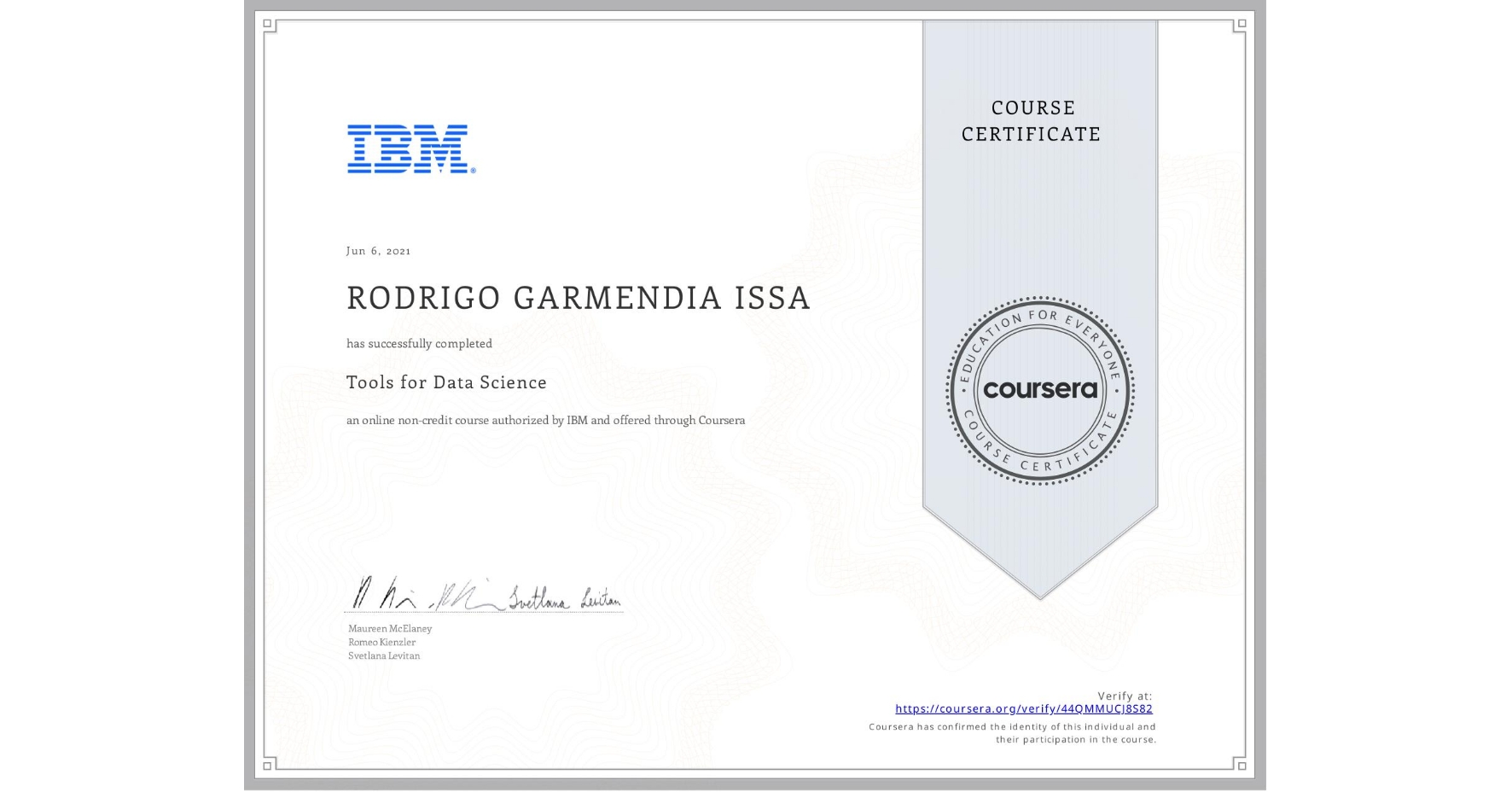 View certificate for RODRIGO GARMENDIA ISSA, Tools for Data Science, an online non-credit course authorized by IBM and offered through Coursera