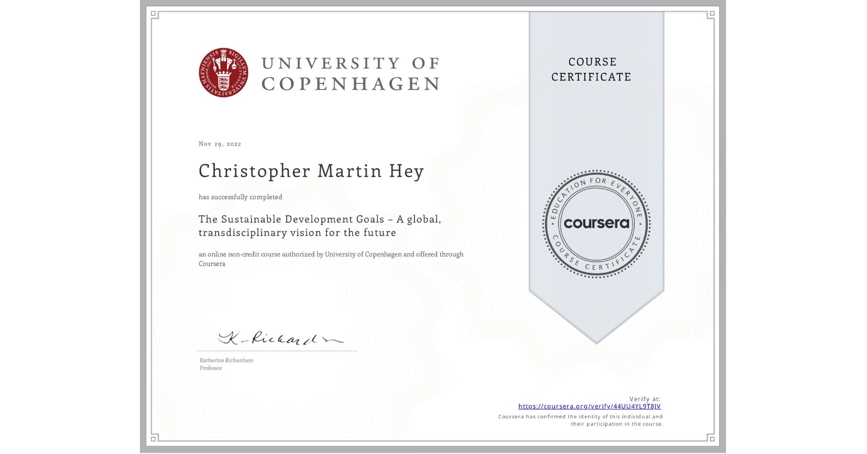 View certificate for Christopher Martin Hey, The Sustainable Development Goals – A global, transdisciplinary vision for the future, an online non-credit course authorized by University of Copenhagen and offered through Coursera