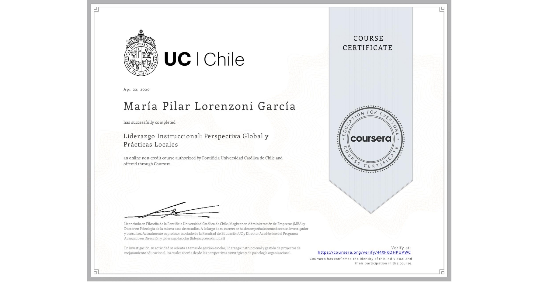 View certificate for María Pilar Lorenzoni García, Liderazgo Instruccional: Perspectiva Global y Prácticas Locales, an online non-credit course authorized by Pontificia Universidad Católica de Chile and offered through Coursera