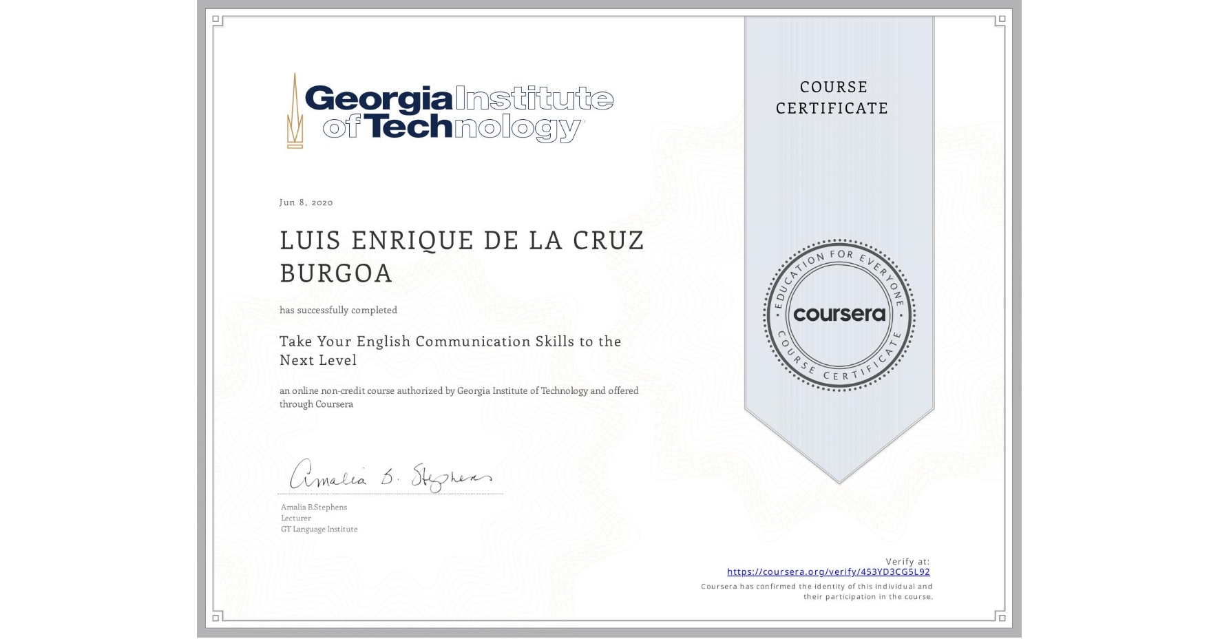 View certificate for LUIS ENRIQUE DE LA CRUZ BURGOA, Take Your English Communication Skills to the Next Level, an online non-credit course authorized by Georgia Institute of Technology and offered through Coursera