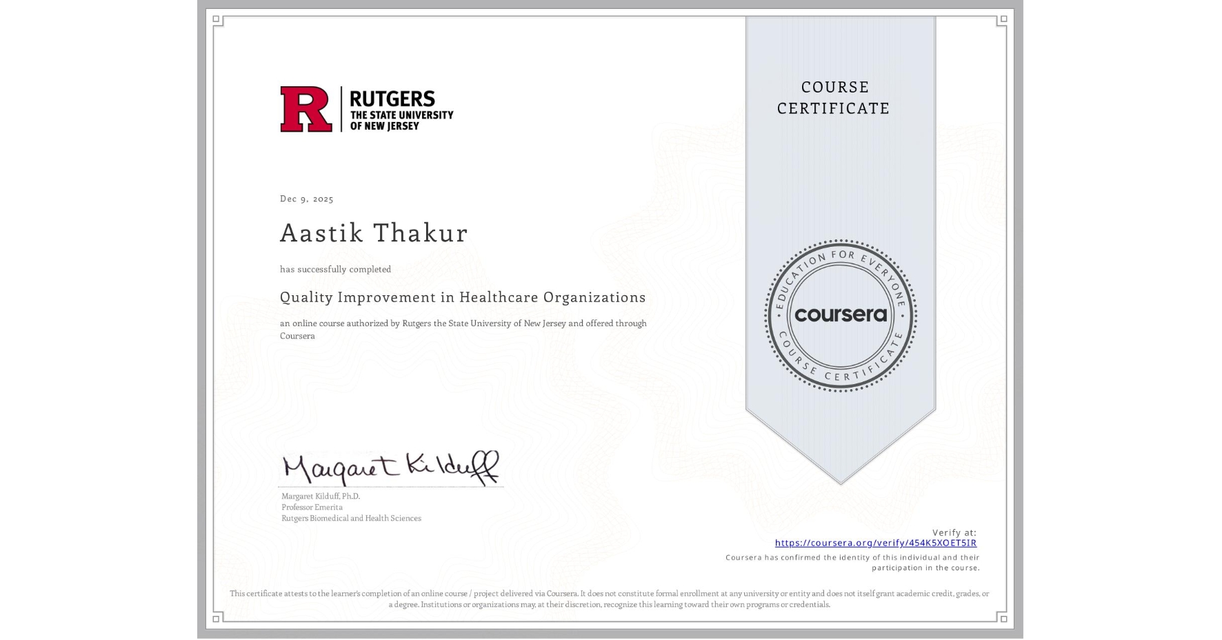 View certificate for Aastik Thakur, Quality Improvement in Healthcare Organizations, an online non-credit course authorized by Rutgers the State University of New Jersey and offered through Coursera