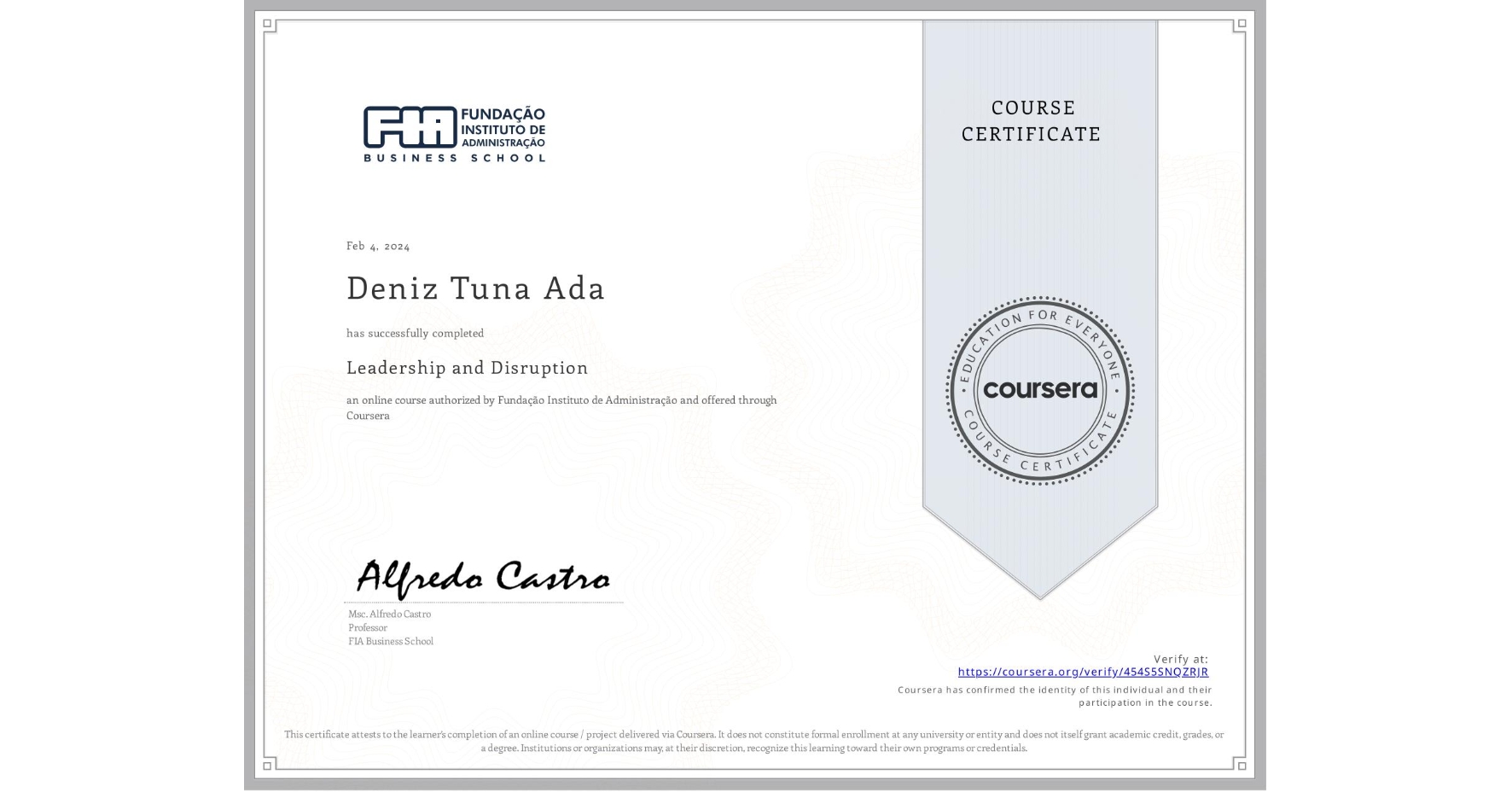 View certificate for Deniz Tuna Ada, Leadership and Disruption, an online non-credit course authorized by Fundação Instituto de Administração and offered through Coursera
