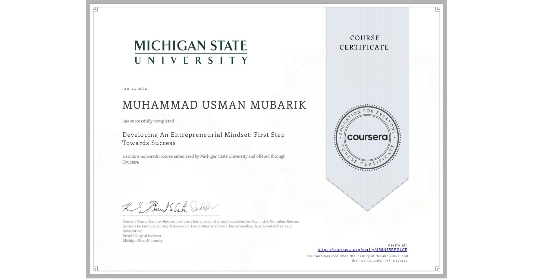 View certificate for MUHAMMAD USMAN MUBARIK, Developing An Entrepreneurial Mindset: First Step Towards Success , an online non-credit course authorized by Michigan State University and offered through Coursera