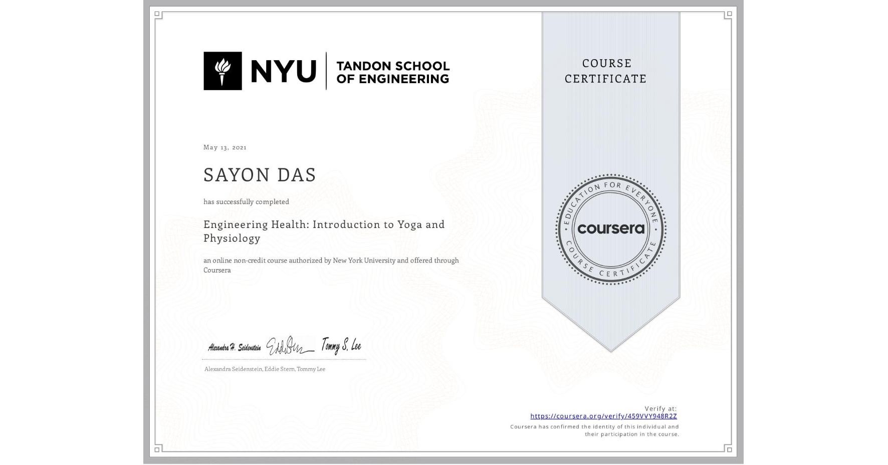View certificate for SAYON DAS, Engineering Health: Introduction to Yoga and Physiology, an online non-credit course authorized by New York University and offered through Coursera