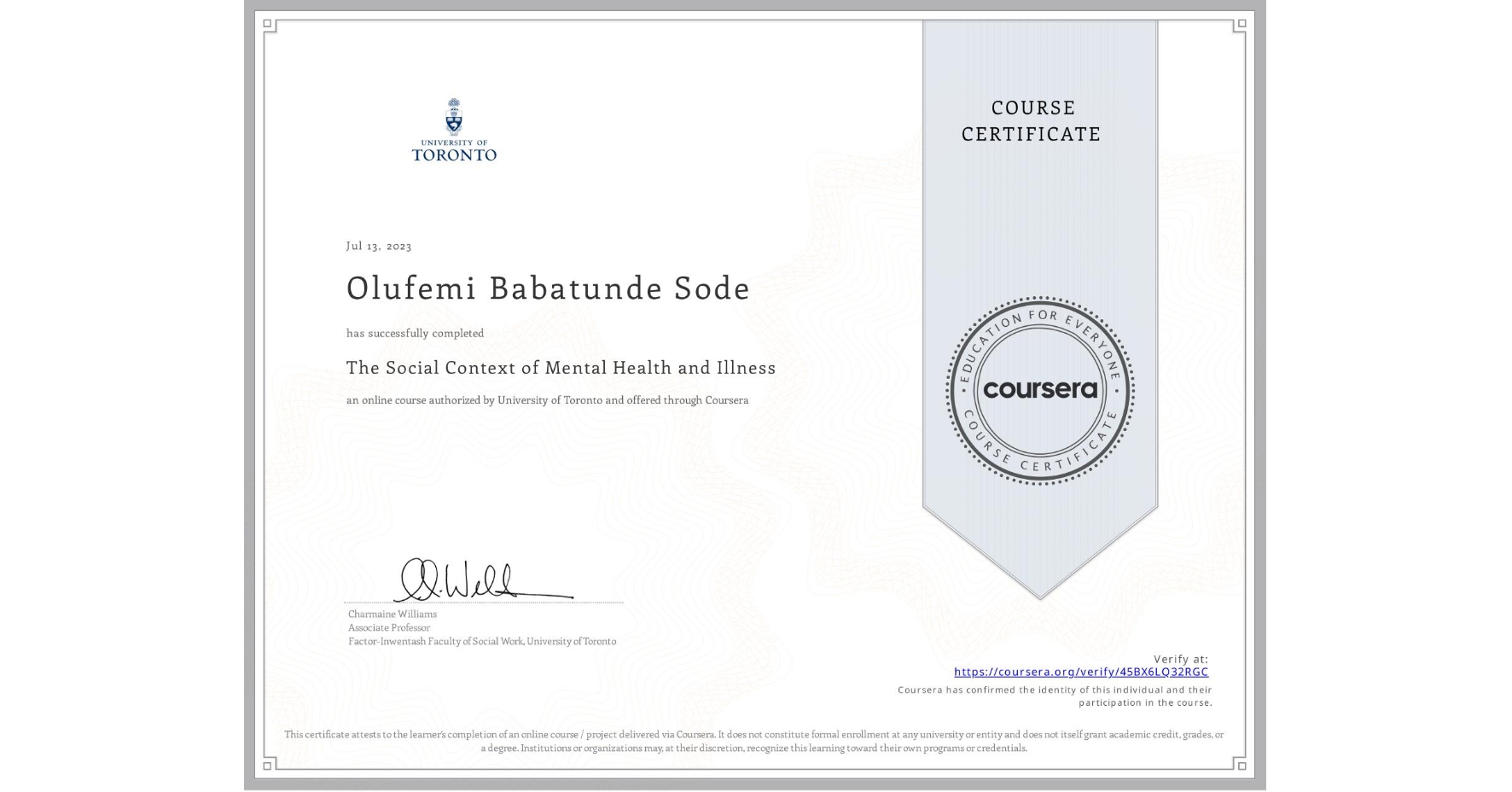 View certificate for Olufemi Babatunde Sode, The Social Context of Mental Health and Illness, an online non-credit course authorized by University of Toronto and offered through Coursera
