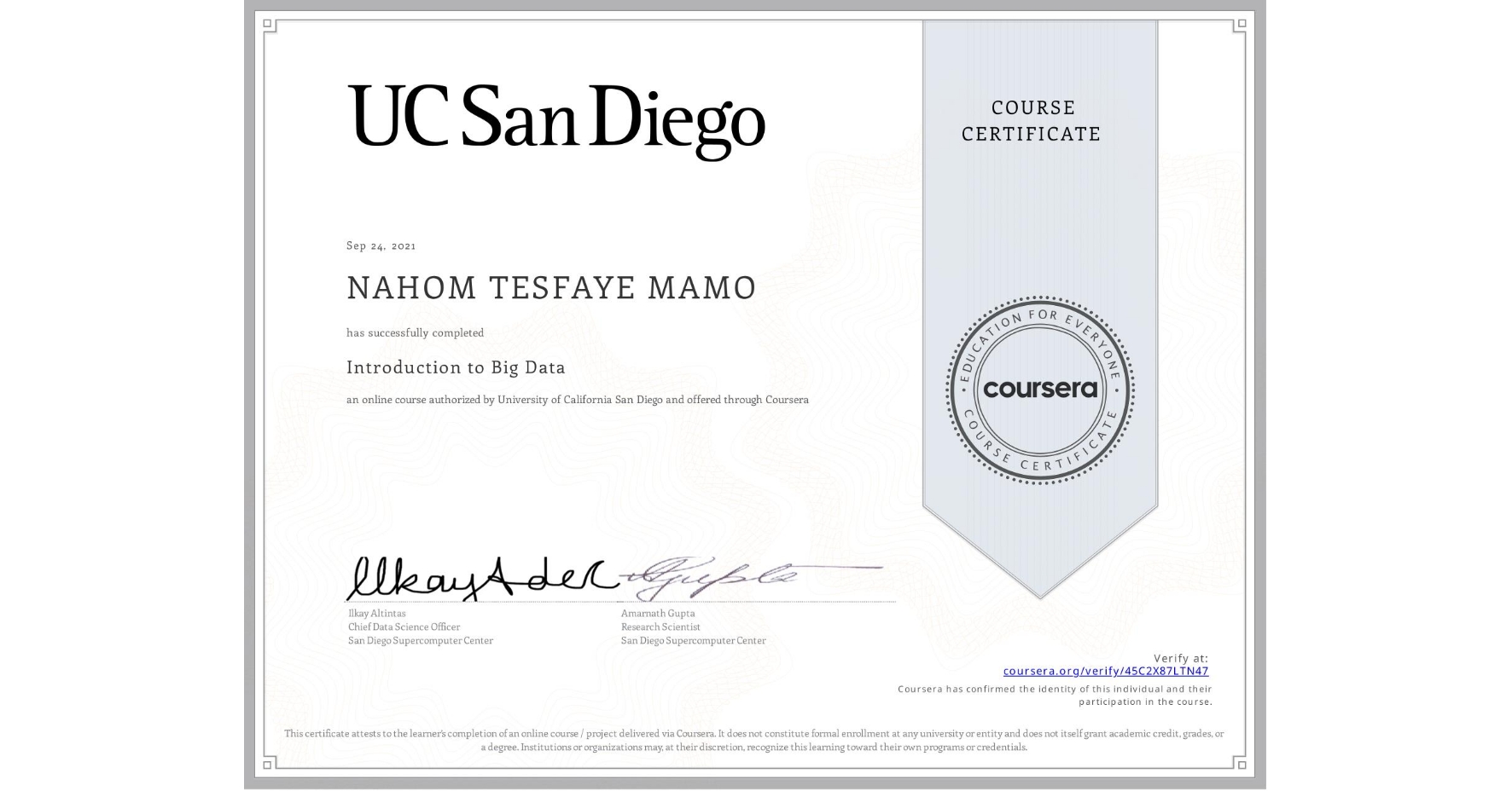 View certificate for NAHOM TESFAYE  MAMO, Introduction to Big Data, an online non-credit course authorized by University of California San Diego and offered through Coursera