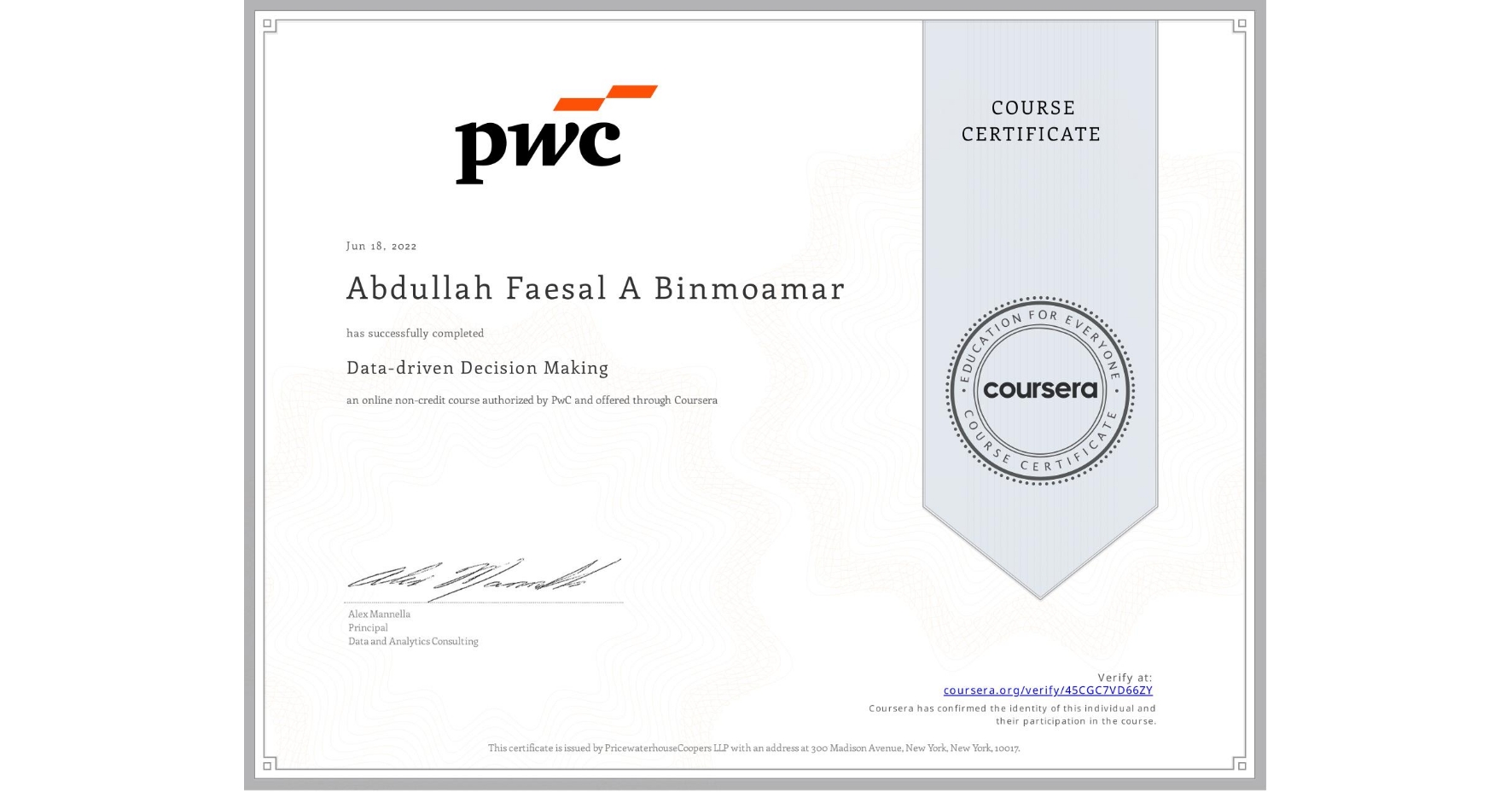 View certificate for Abdullah Faesal A  Binmoamar, Data-driven Decision Making, an online non-credit course authorized by PwC and offered through Coursera