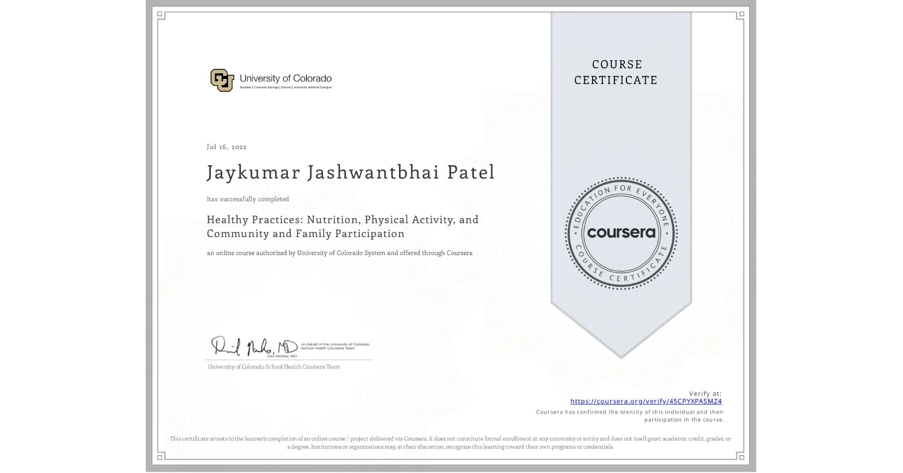 View certificate for Jaykumar Jashwantbhai  Patel , Healthy Practices: Nutrition, Physical Activity, and Community and Family Participation, an online non-credit course authorized by University of Colorado System and offered through Coursera