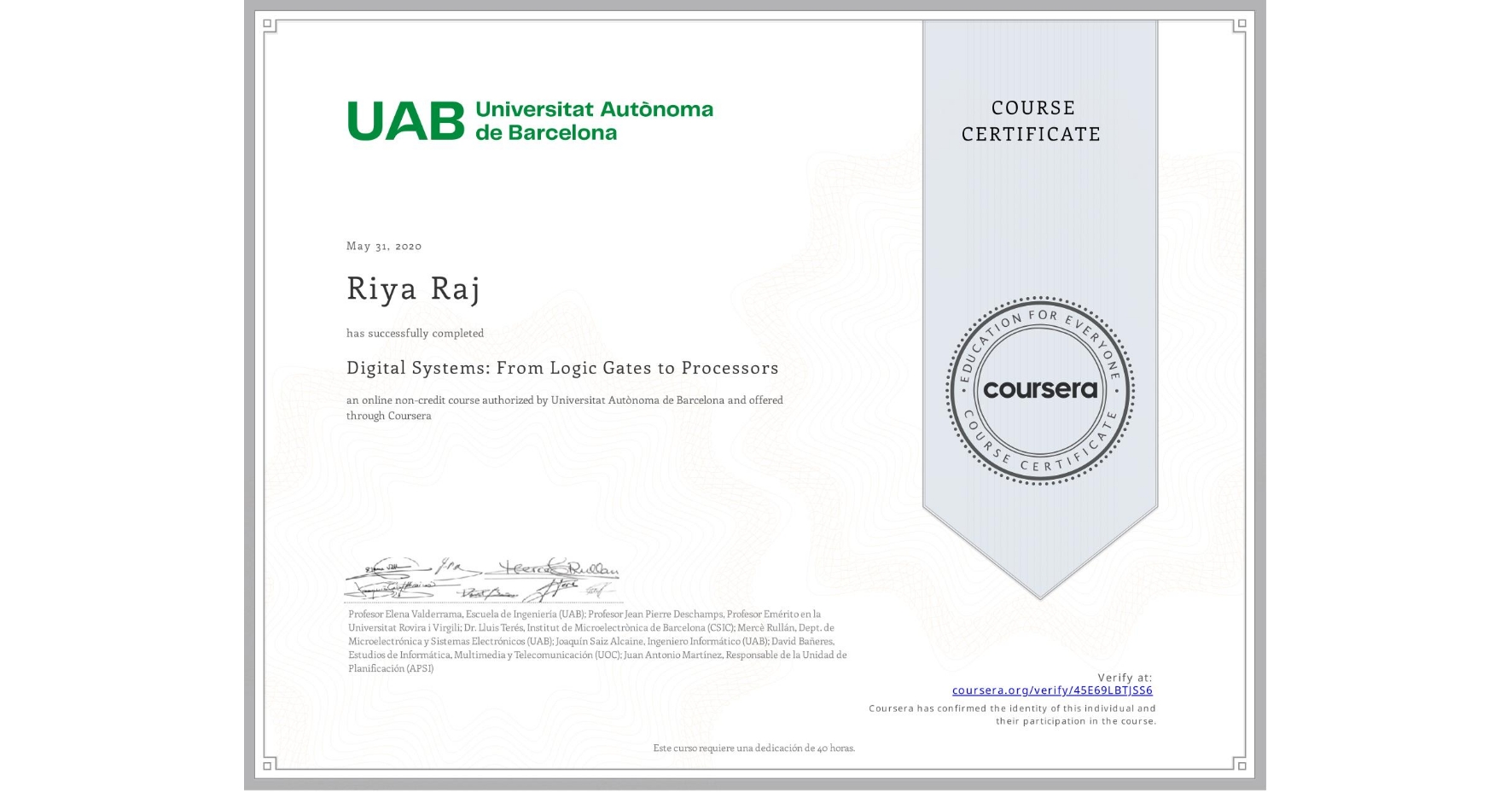 View certificate for Riya Raj, Digital Systems: From Logic Gates to Processors, an online non-credit course authorized by Universitat Autònoma de Barcelona and offered through Coursera