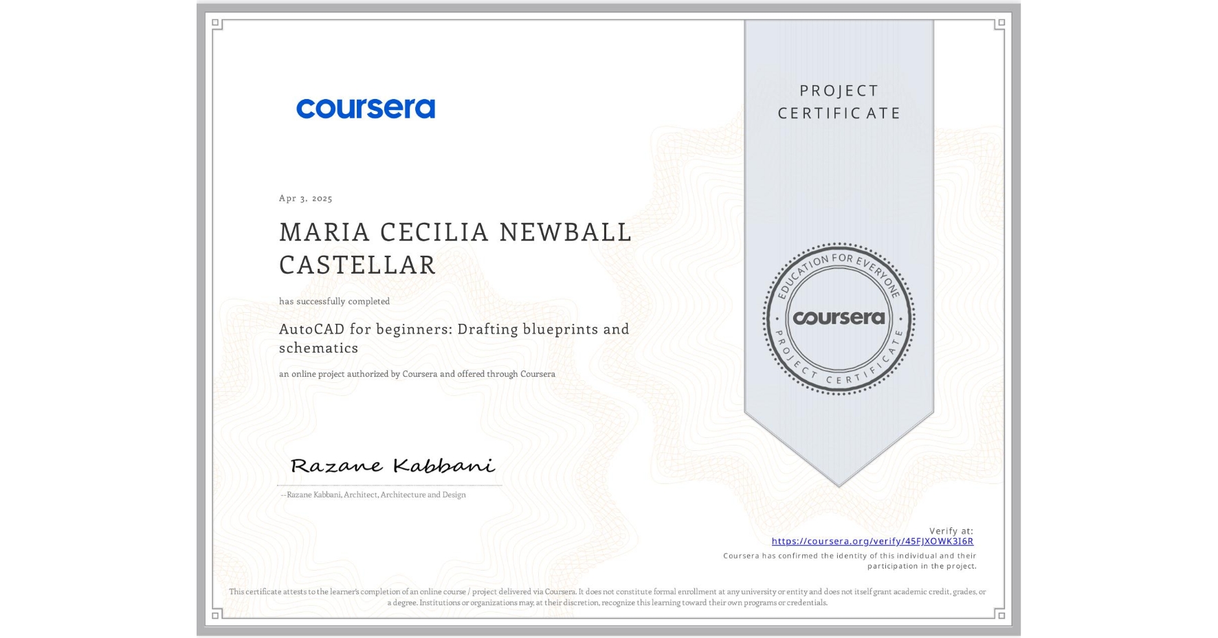 View certificate for MARIA CECILIA NEWBALL CASTELLAR, AutoCAD for beginners: Drafting blueprints and schematics, an online non-credit course authorized by Coursera and offered through Coursera