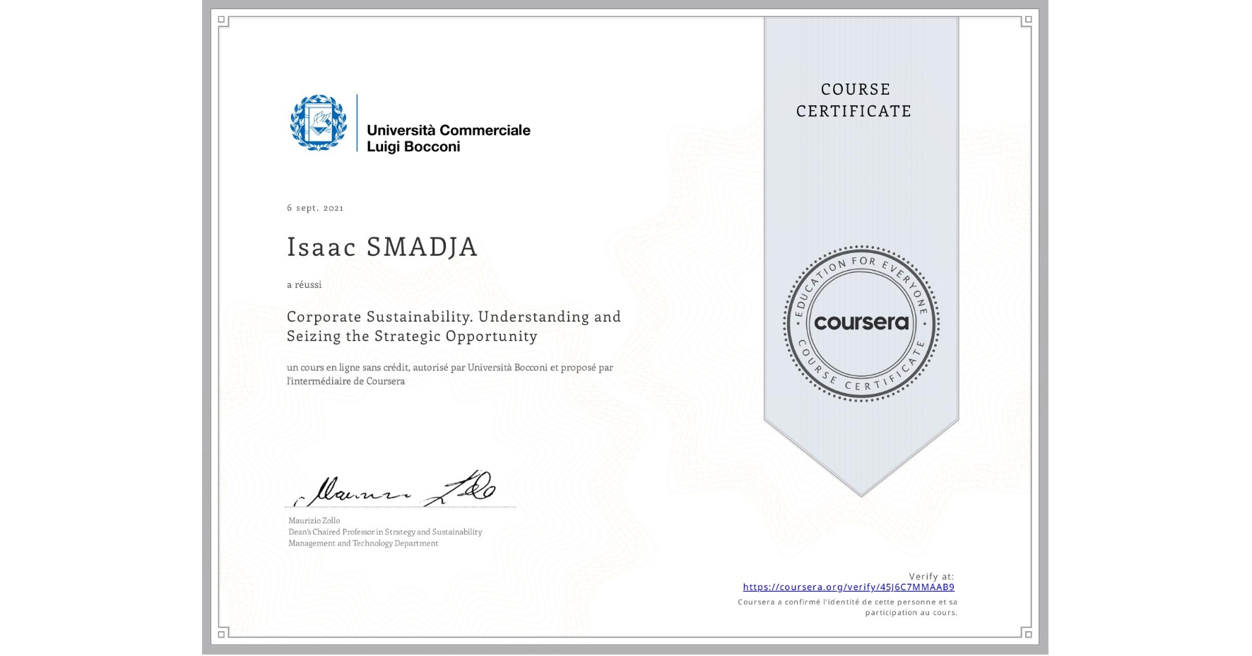 View certificate for Isaac SMADJA, Corporate Sustainability. Understanding and Seizing the Strategic Opportunity , an online non-credit course authorized by Università Bocconi and offered through Coursera