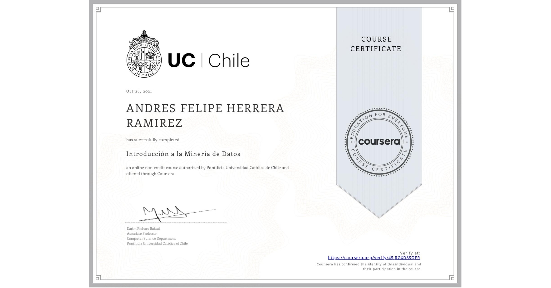 View certificate for ANDRES FELIPE HERRERA RAMIREZ, Introducción a la Minería de Datos, an online non-credit course authorized by Pontificia Universidad Católica de Chile and offered through Coursera