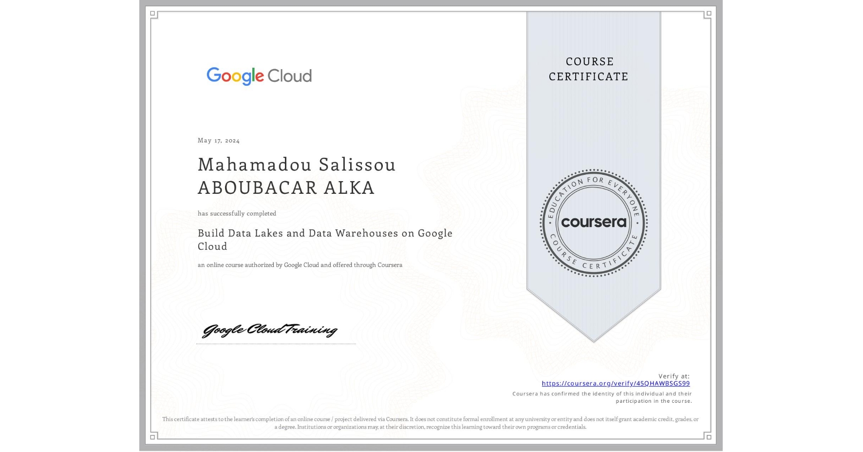 View certificate for Mahamadou Salissou ABOUBACAR ALKA, Build Data Lakes and Data Warehouses on Google Cloud, an online non-credit course authorized by Google Cloud and offered through Coursera