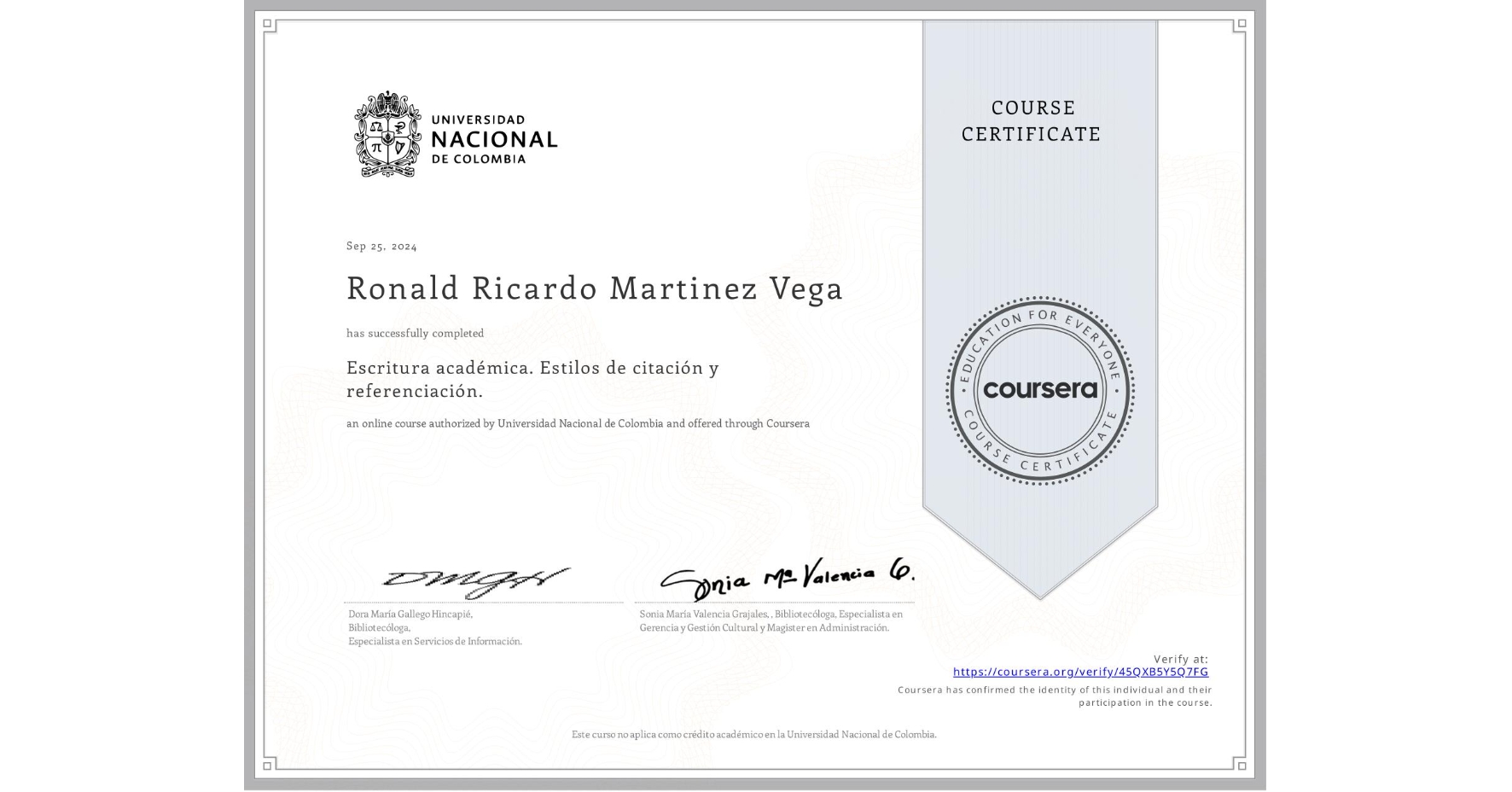 View certificate for Ronald Ricardo Martinez Vega , Escritura académica. Estilos de citación y referenciación., an online non-credit course authorized by Universidad Nacional de Colombia and offered through Coursera