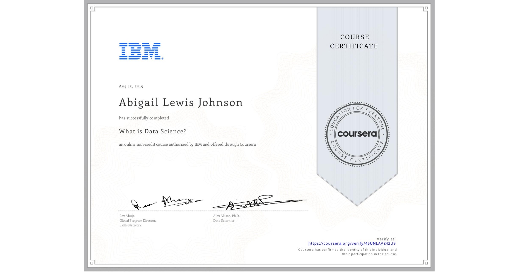 View certificate for Abigail Lewis Johnson, What is Data Science? , an online non-credit course authorized by IBM Skills Network and offered through Coursera