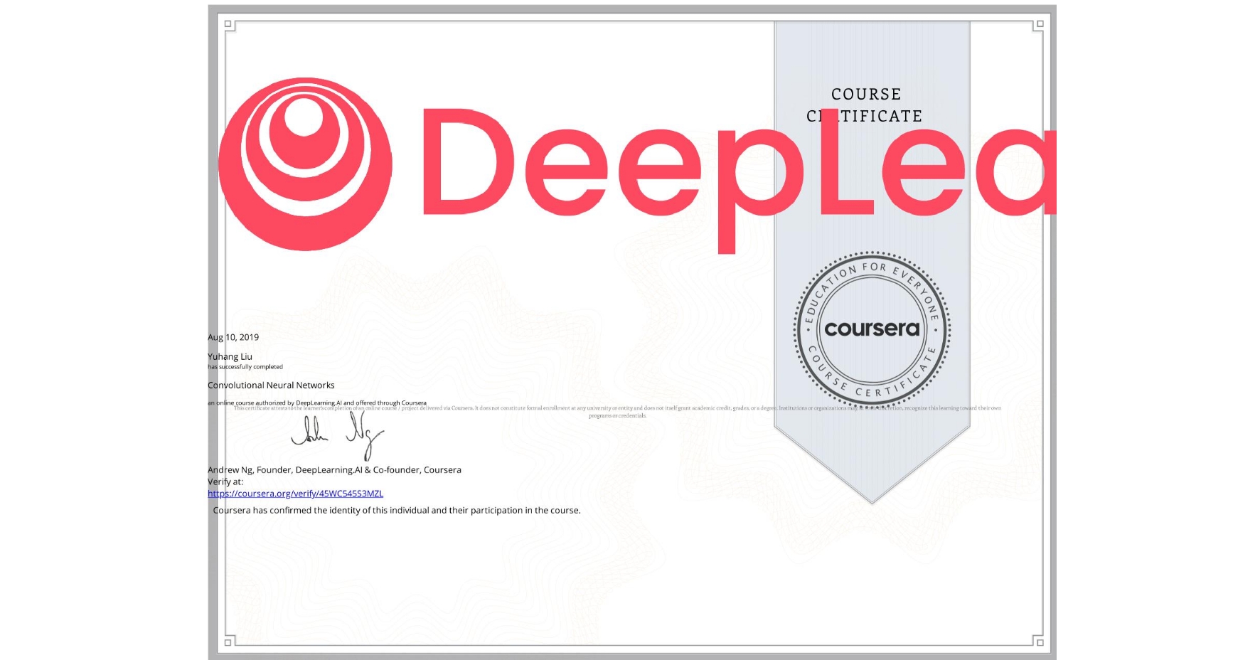 View certificate for Yuhang Liu, Convolutional Neural Networks, an online non-credit course authorized by DeepLearning.AI and offered through Coursera
