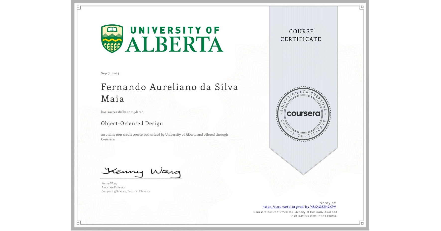 View certificate for Fernando Aureliano da Silva Maia, Object-Oriented Design, an online non-credit course authorized by University of Alberta and offered through Coursera