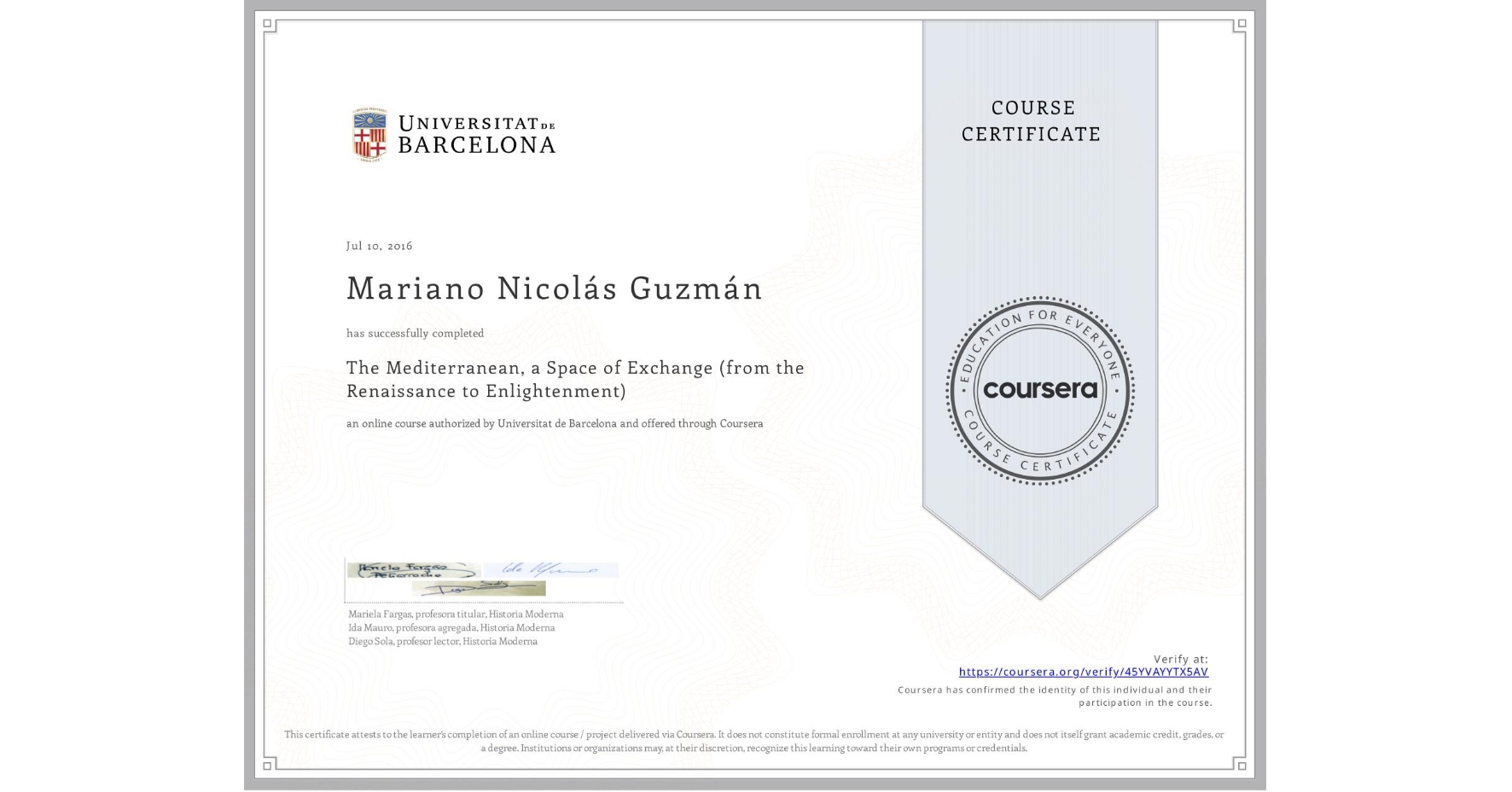 View certificate for Mariano Nicolás Guzmán, The Mediterranean, a Space of Exchange (from the Renaissance to Enlightenment), an online non-credit course authorized by Universitat de Barcelona and offered through Coursera