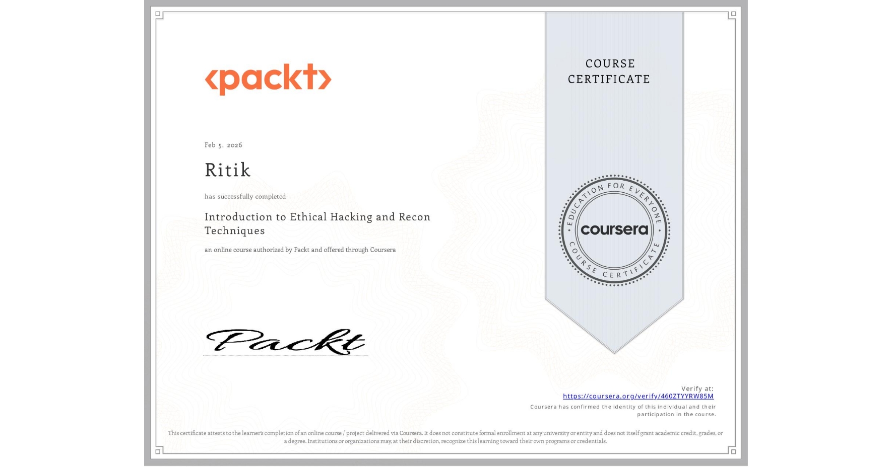 View certificate for Ritik , Introduction to Ethical Hacking and Recon Techniques, an online non-credit course authorized by Packt and offered through Coursera