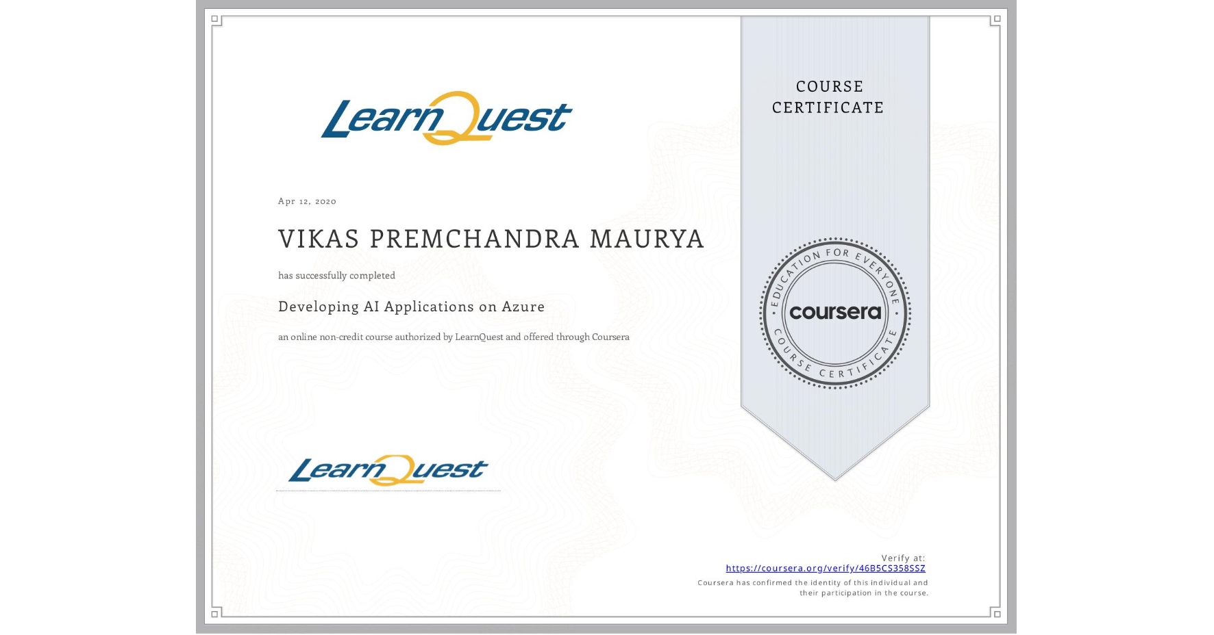 View certificate for VIKAS PREMCHANDRA MAURYA, Developing AI Applications on Azure, an online non-credit course authorized by LearnQuest and offered through Coursera