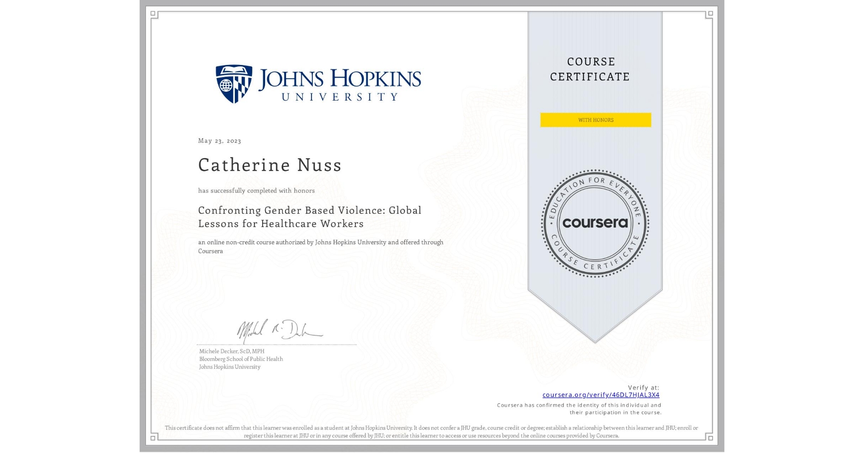 View certificate for Catherine Nuss, Confronting Gender Based Violence: Global Lessons for Healthcare Workers, an online non-credit course authorized by Johns Hopkins University and offered through Coursera