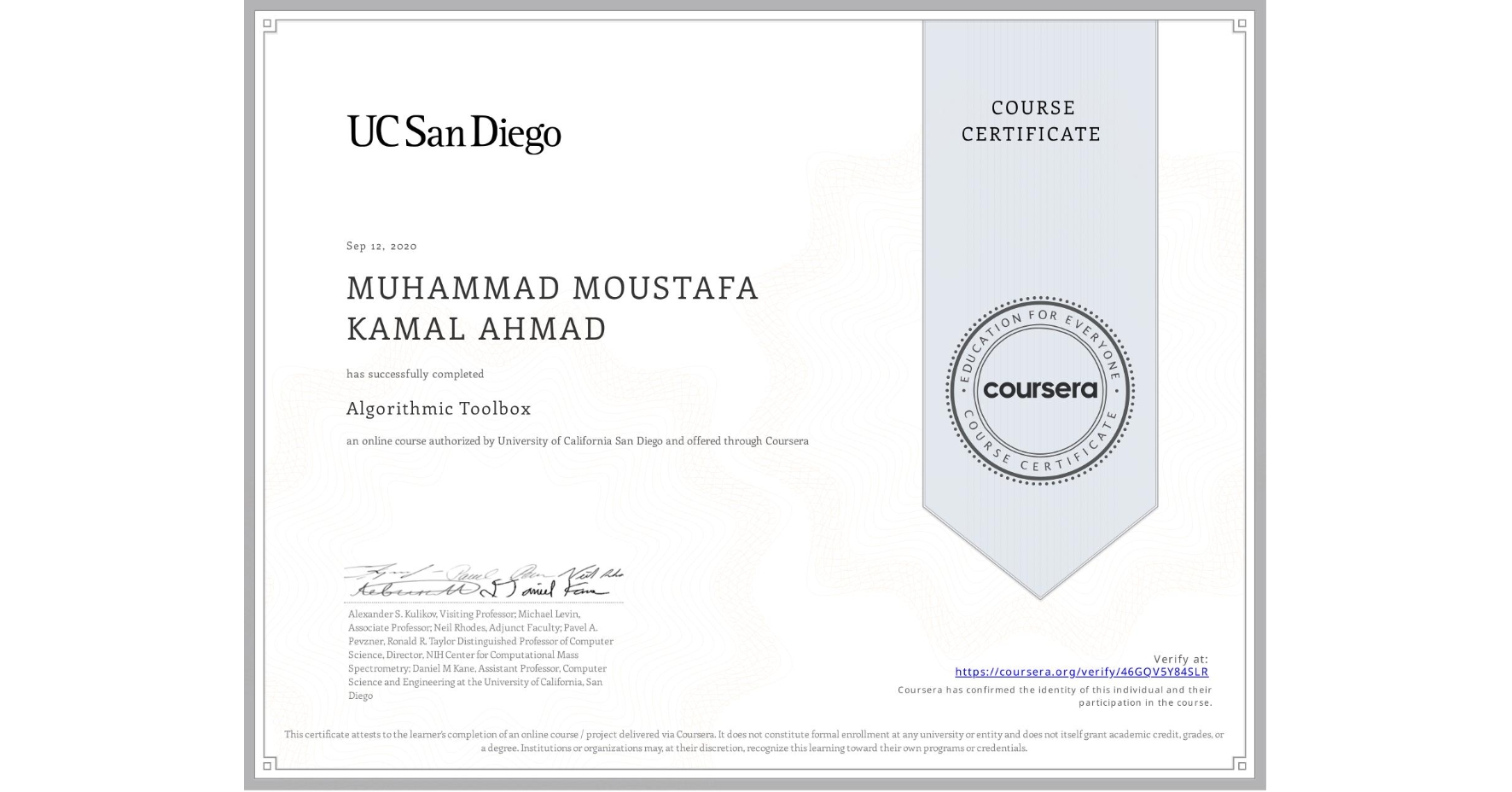 View certificate for MUHAMMAD MOUSTAFA KAMAL AHMAD, Algorithmic Toolbox, an online non-credit course authorized by University of California San Diego and offered through Coursera