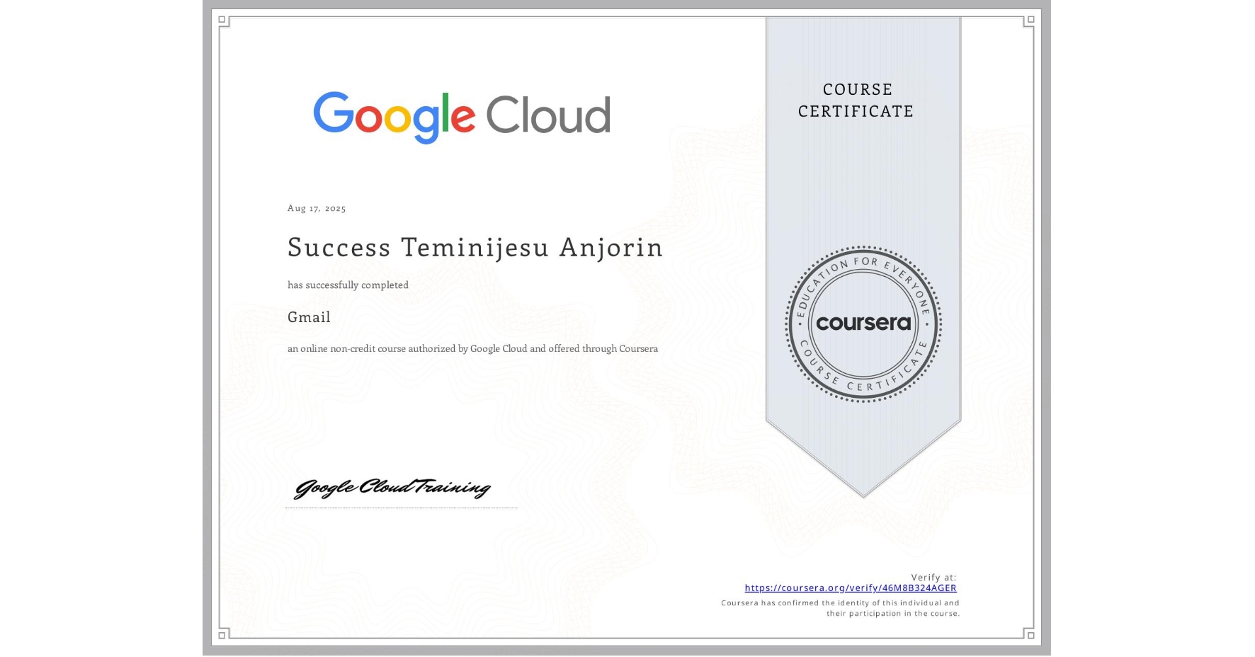 View certificate for Success Teminijesu Anjorin, Gmail, an online non-credit course authorized by Google Cloud and offered through Coursera