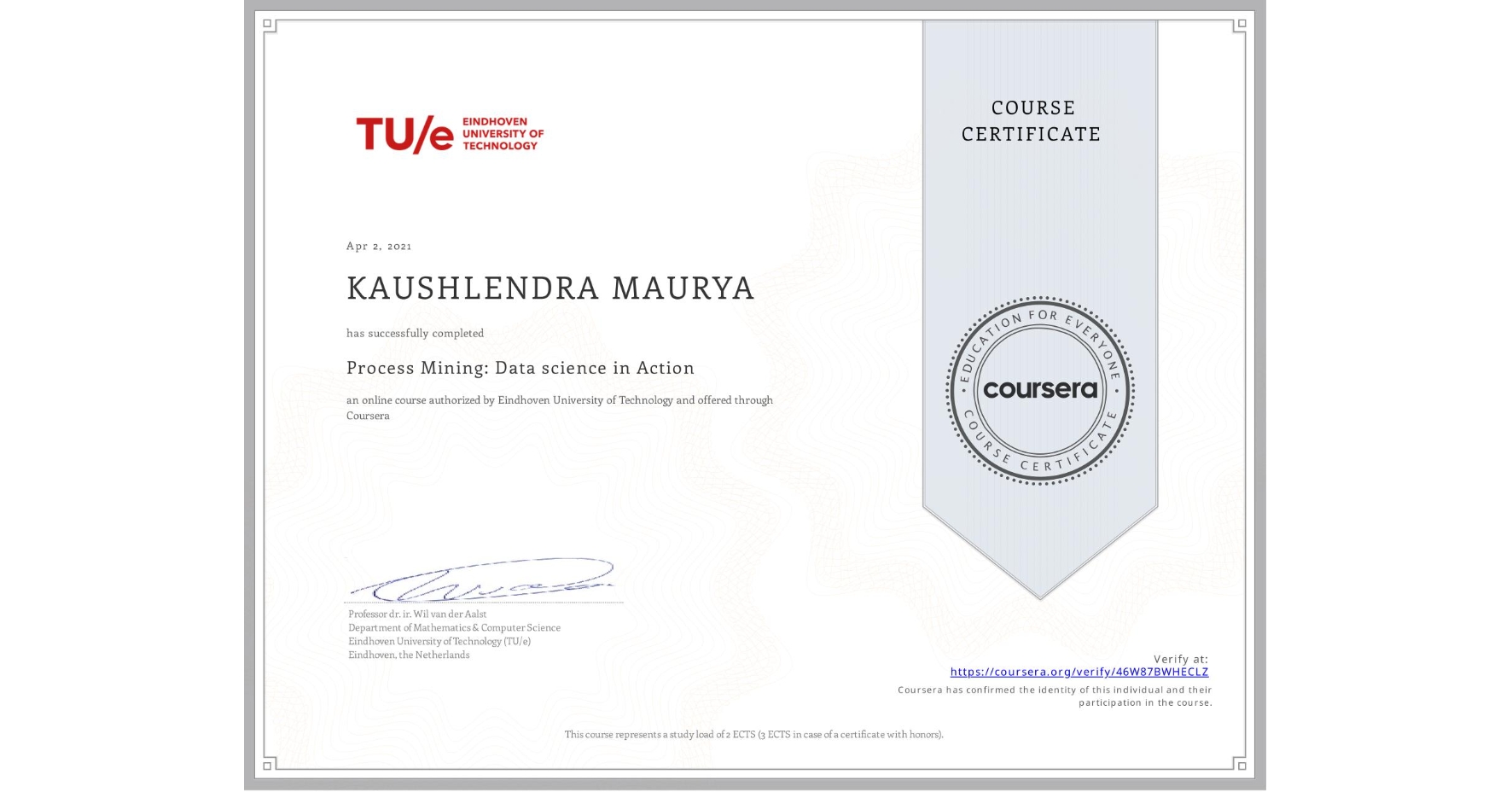 View certificate for KAUSHLENDRA MAURYA, Process Mining: Data science in Action, an online non-credit course authorized by Eindhoven University of Technology and offered through Coursera