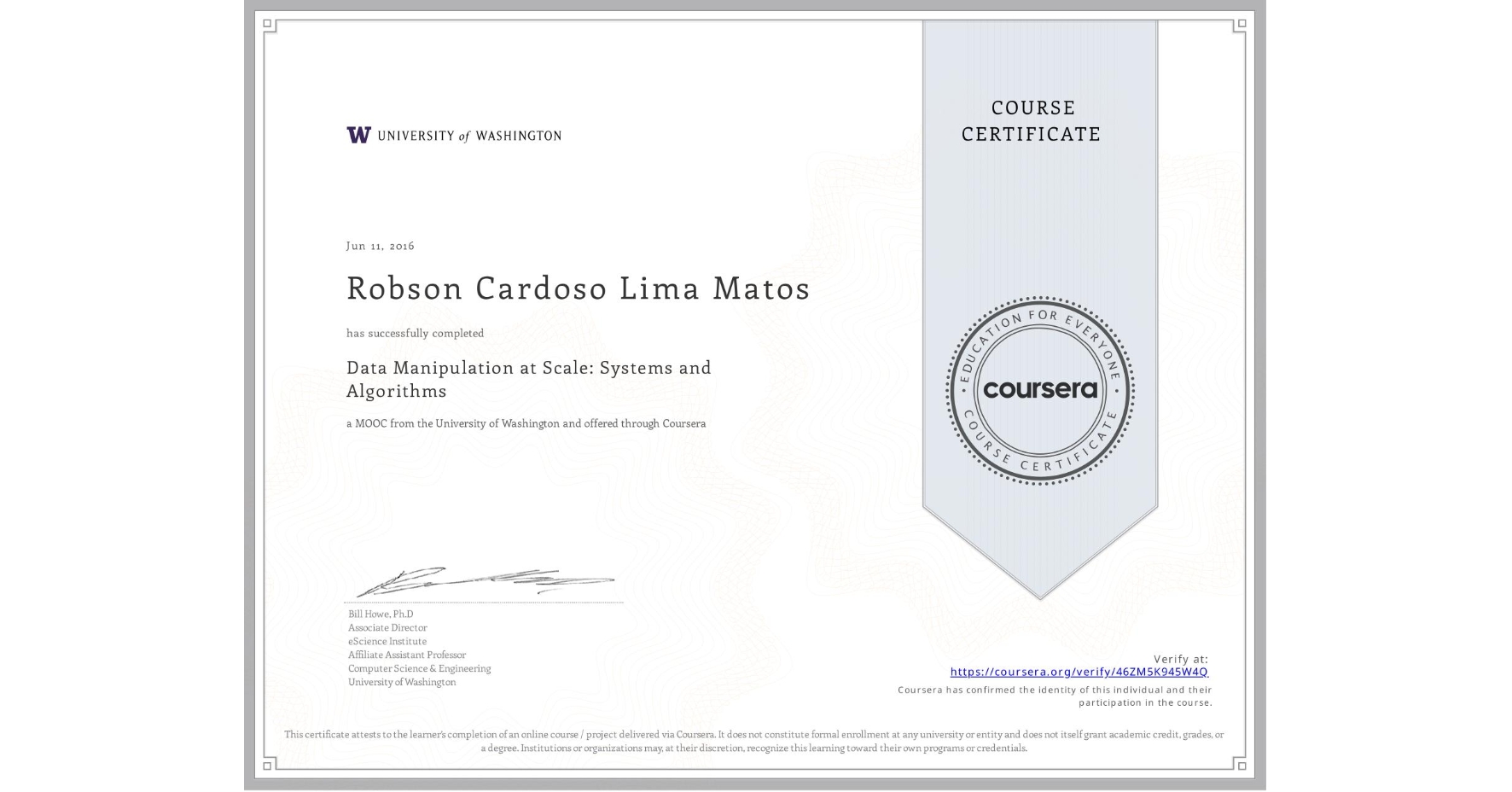 View certificate for Robson Cardoso Lima Matos, Data Manipulation at Scale: Systems and Algorithms, an online non-credit course authorized by University of Washington and offered through Coursera