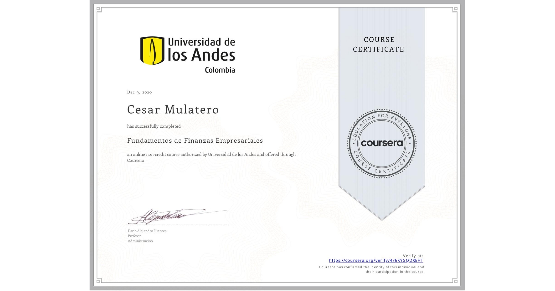 View certificate for Cesar Mulatero, Fundamentos de Finanzas Empresariales , an online non-credit course authorized by Universidad de los Andes and offered through Coursera