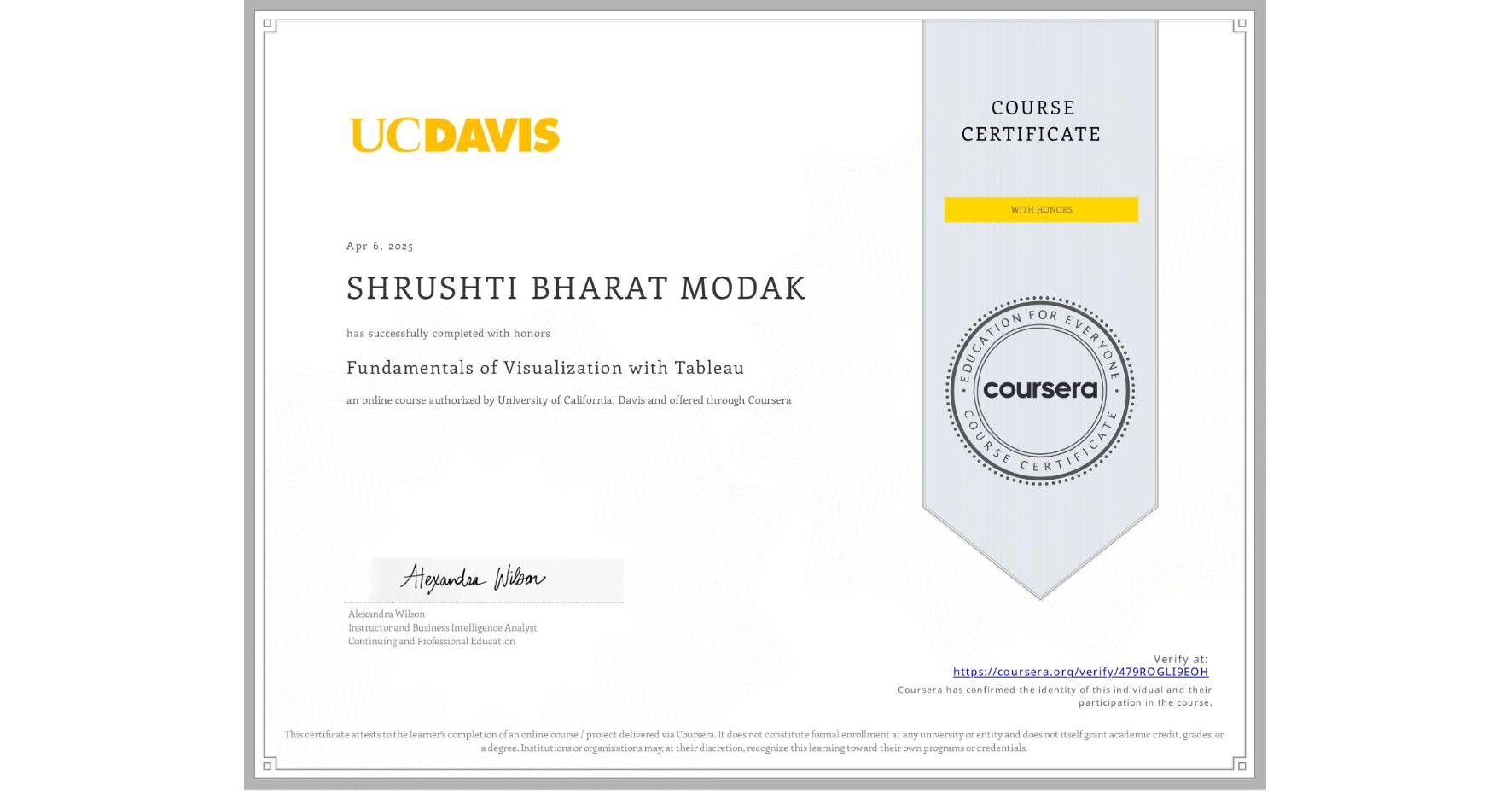 View certificate for SHRUSHTI BHARAT MODAK, Fundamentals of Visualization with Tableau, an online non-credit course authorized by University of California, Davis and offered through Coursera