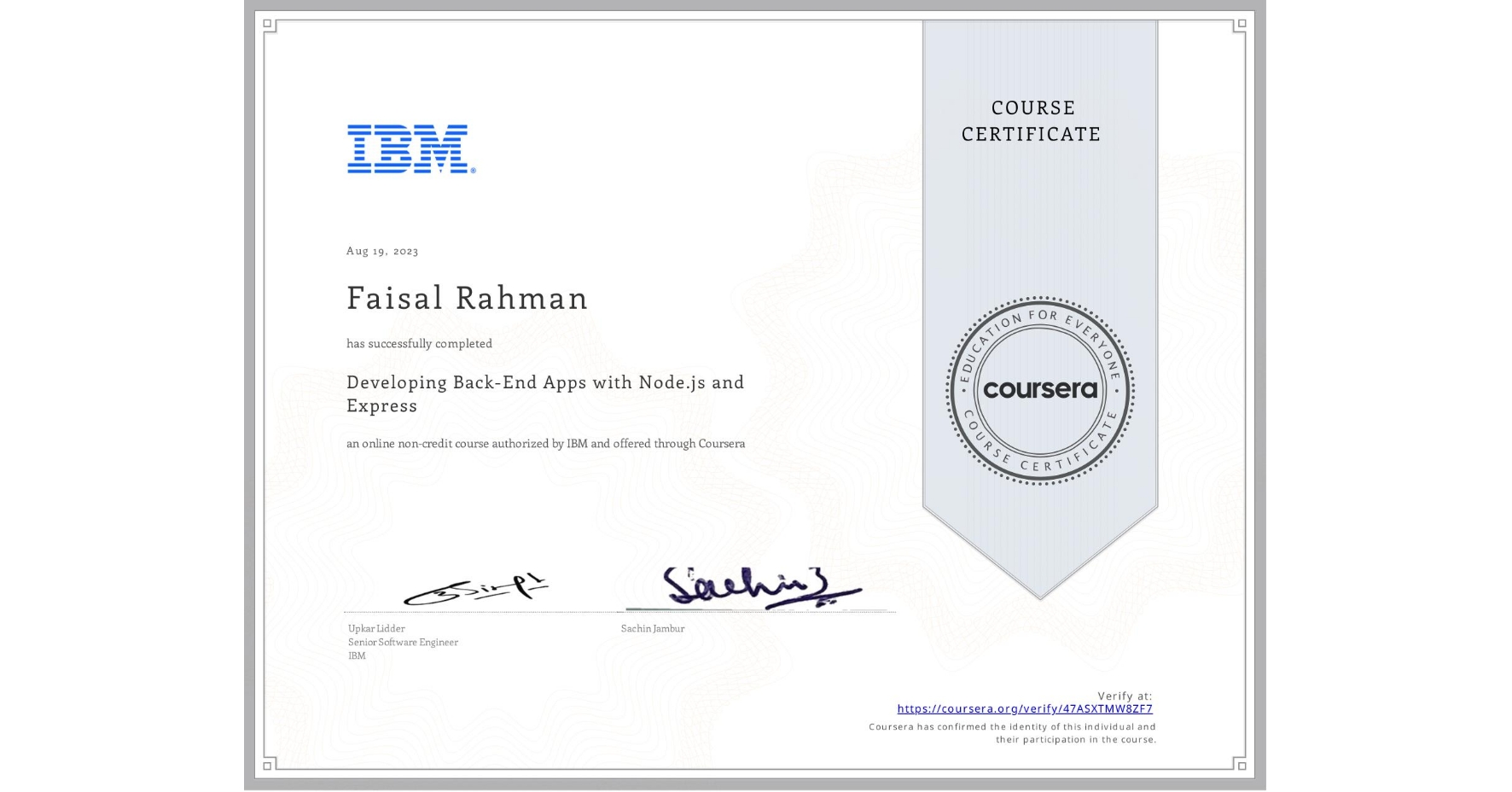 View certificate for Faisal Rahman, Developing Back-End Apps with Node.js and Express, an online non-credit course authorized by IBM and offered through Coursera