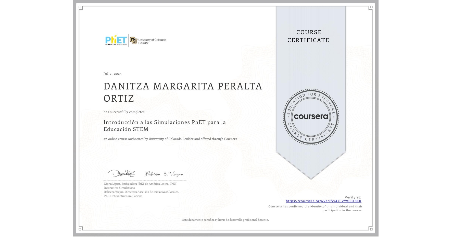 View certificate for DANITZA MARGARITA PERALTA ORTIZ, Introducción a las Simulaciones PhET para la Educación STEM, an online non-credit course authorized by University of Colorado Boulder and offered through Coursera
