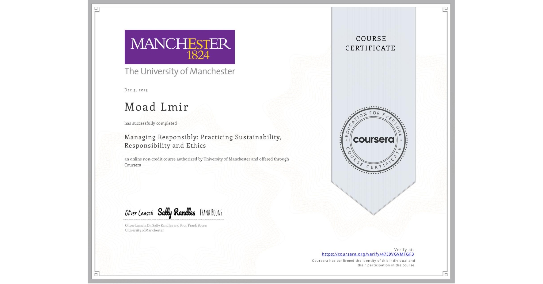 View certificate for Moad Lmir, Managing Responsibly: Practicing Sustainability, Responsibility and Ethics, an online non-credit course authorized by University of Manchester    and offered through Coursera