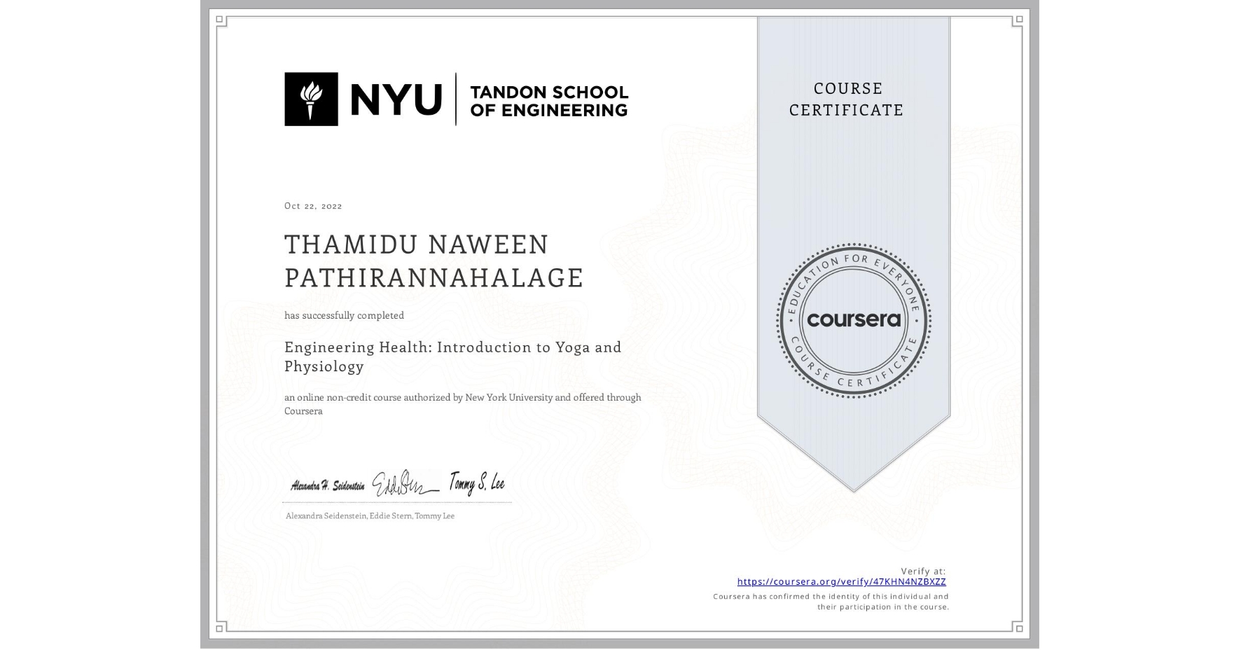 View certificate for THAMIDU NAWEEN  PATHIRANNAHALAGE, Engineering Health: Introduction to Yoga and Physiology, an online non-credit course authorized by New York University and offered through Coursera