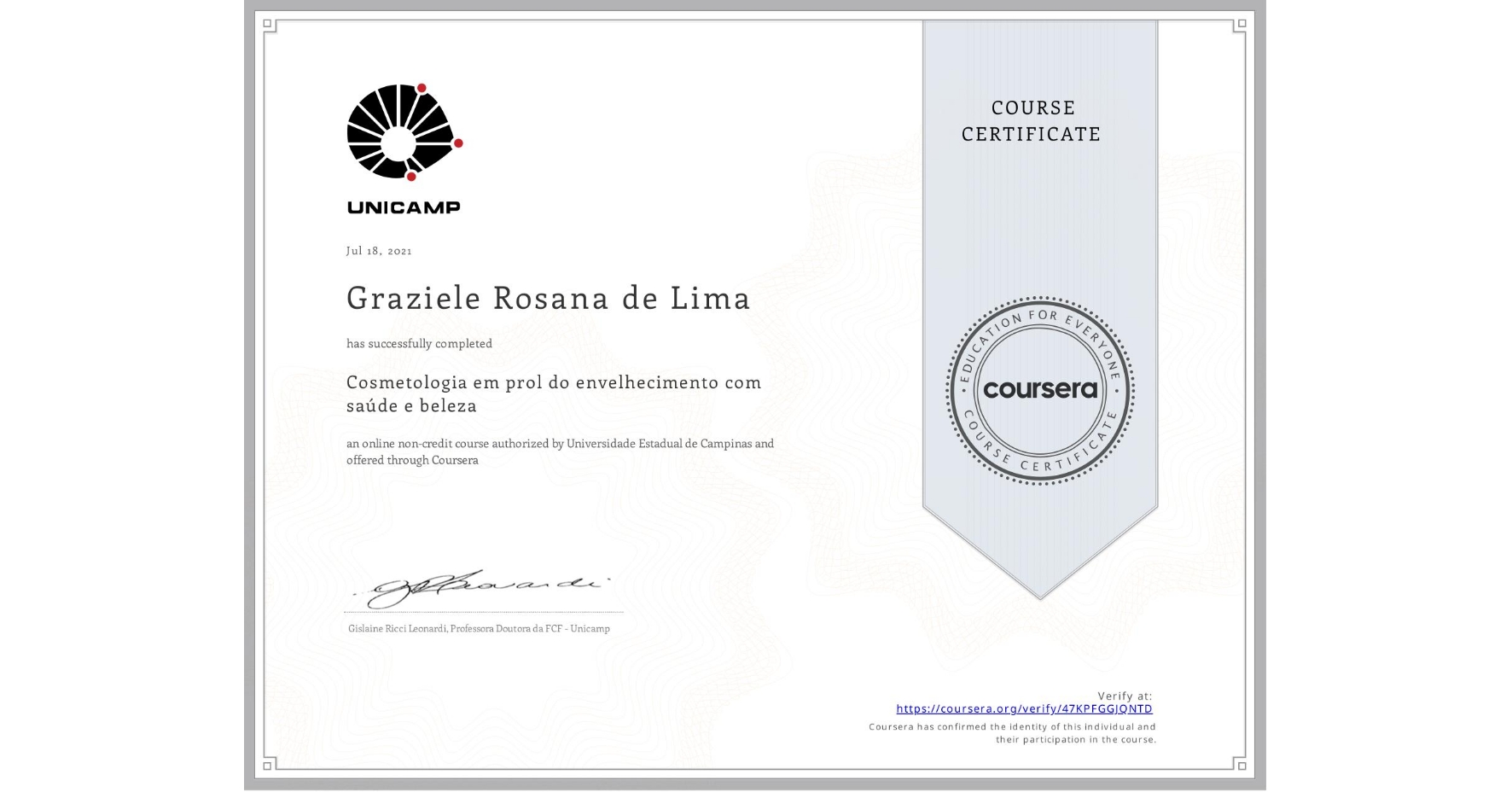 View certificate for Graziele Rosana de Lima, Cosmetologia em prol do envelhecimento com saúde e beleza, an online non-credit course authorized by Universidade Estadual de Campinas and offered through Coursera