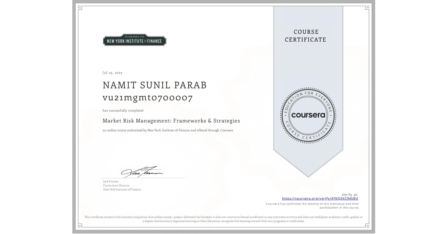 View certificate for NAMIT SUNIL PARAB vu21mgmt0700007, Market Risk Management: Frameworks & Strategies, an online non-credit course authorized by New York Institute of Finance and offered through Coursera