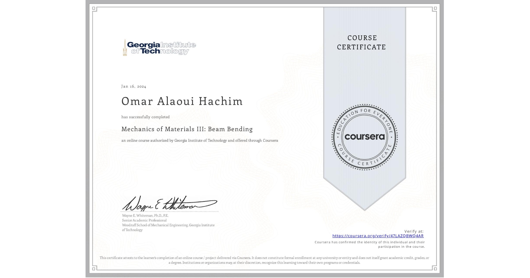 View certificate for Omar Alaoui Hachim, Mechanics of Materials III: Beam Bending, an online non-credit course authorized by Georgia Institute of Technology and offered through Coursera