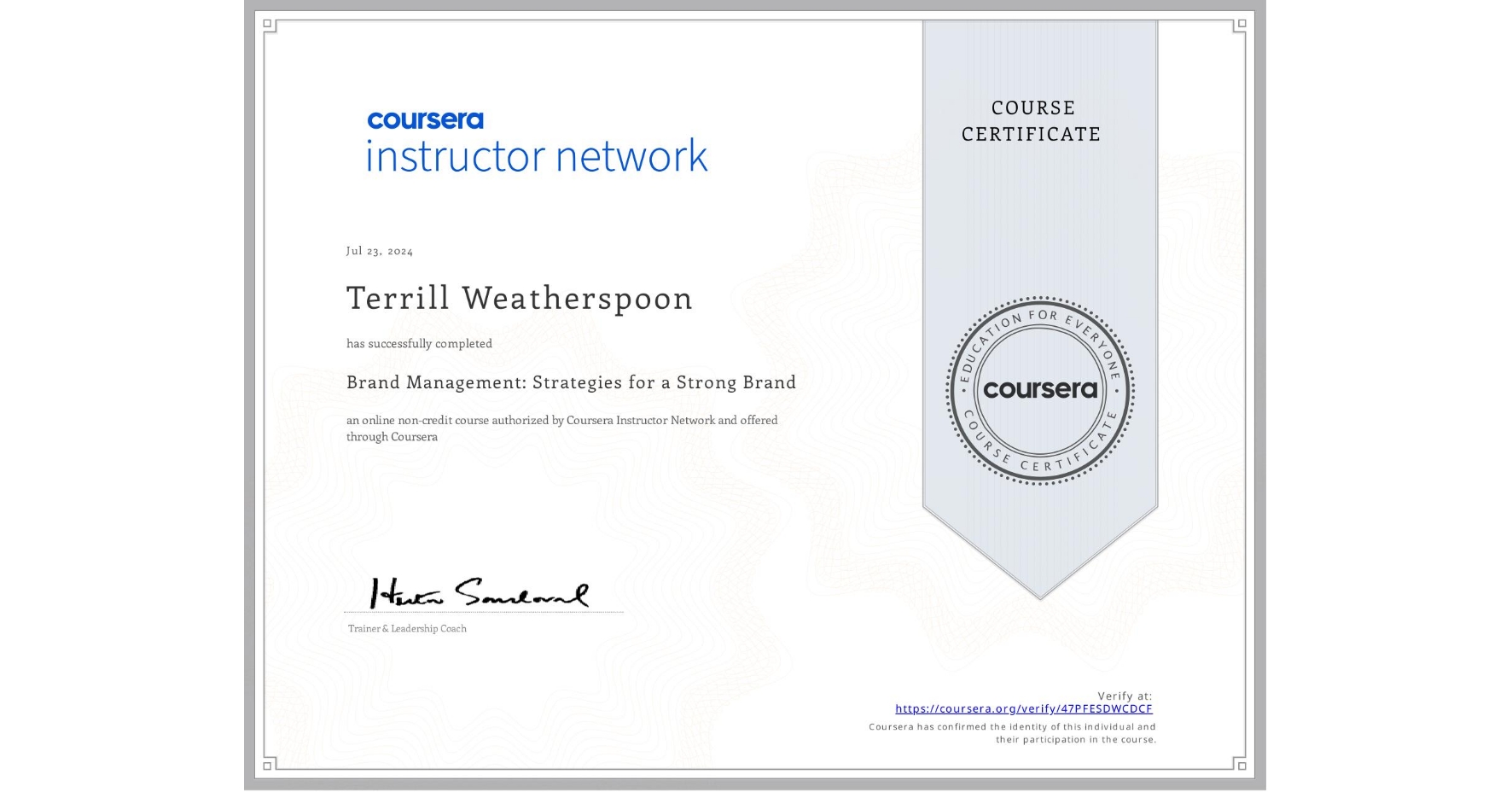 View certificate for Terrill Weatherspoon, Brand Management: Strategies for a Strong Brand, an online non-credit course authorized by Coursera Instructor Network and offered through Coursera