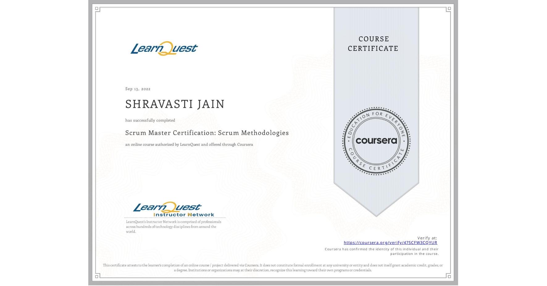 View certificate for SHRAVASTI JAIN, Scrum Master Certification: Scrum Methodologies, an online non-credit course authorized by LearnQuest and offered through Coursera