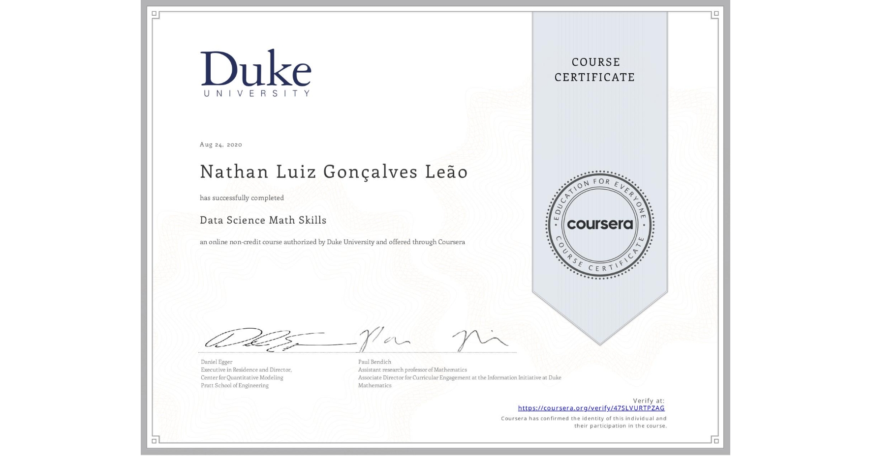 View certificate for Nathan Luiz Gonçalves Leão, Data Science Math Skills, an online non-credit course authorized by Duke University and offered through Coursera