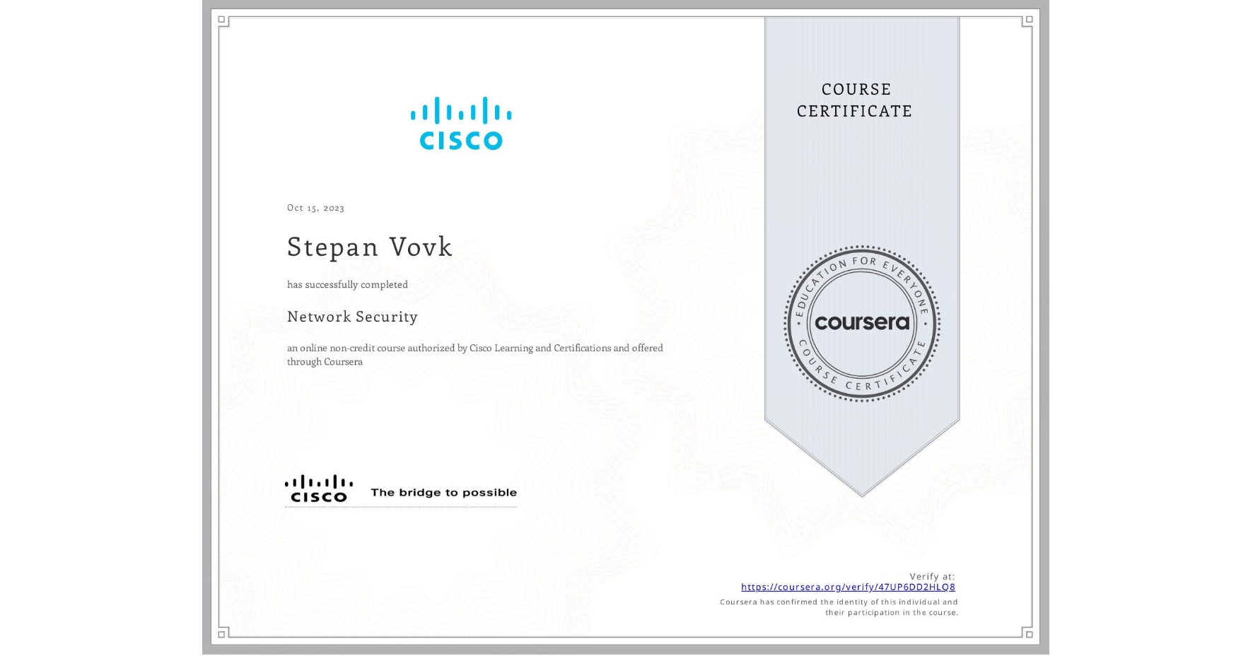 View certificate for Stepan Vovk, Network Security, an online non-credit course authorized by Cisco Learning and Certifications and offered through Coursera