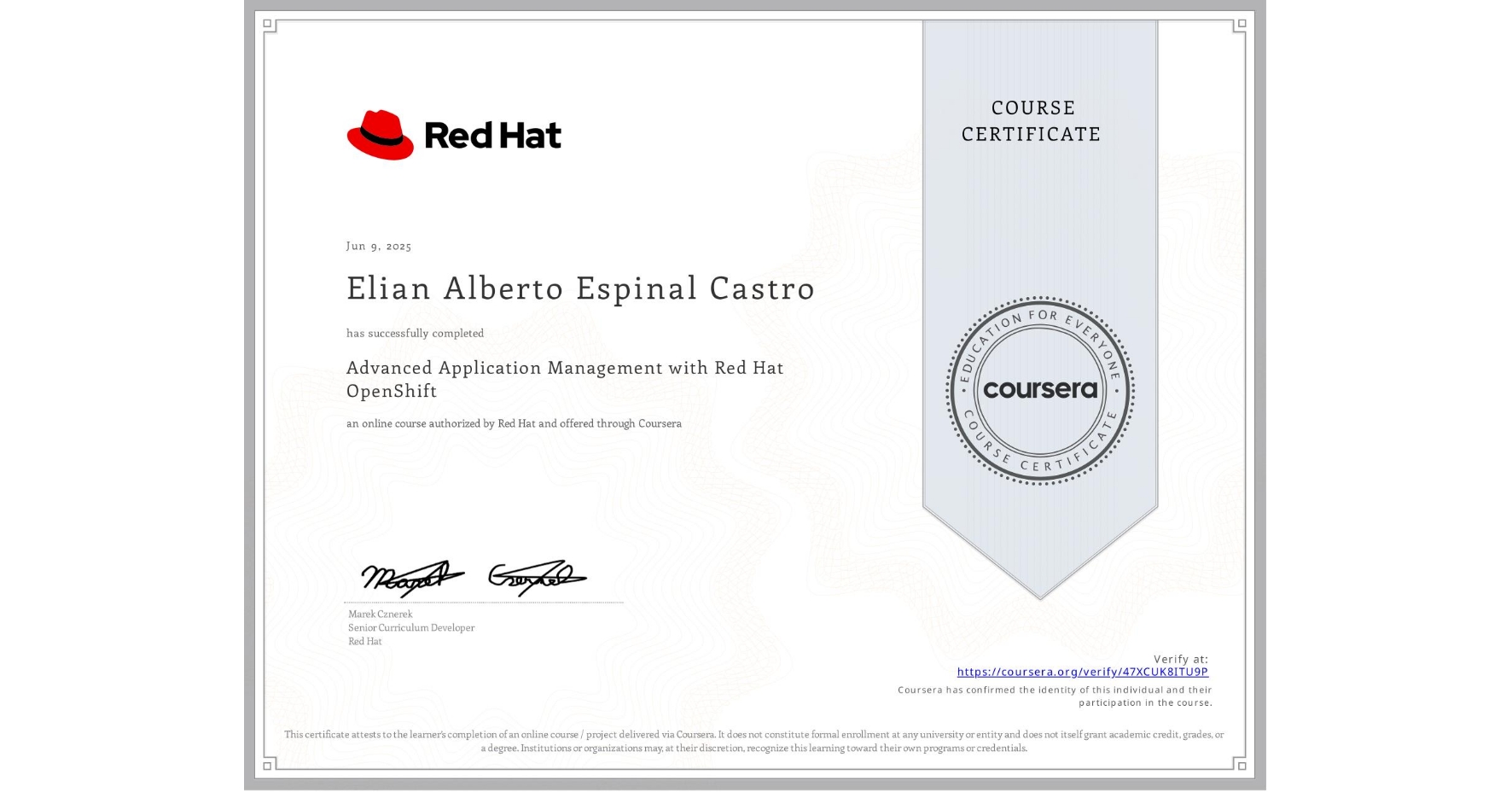 View certificate for Elian Alberto Espinal Castro, Advanced Application Management with Red Hat OpenShift, an online non-credit course authorized by Red Hat and offered through Coursera